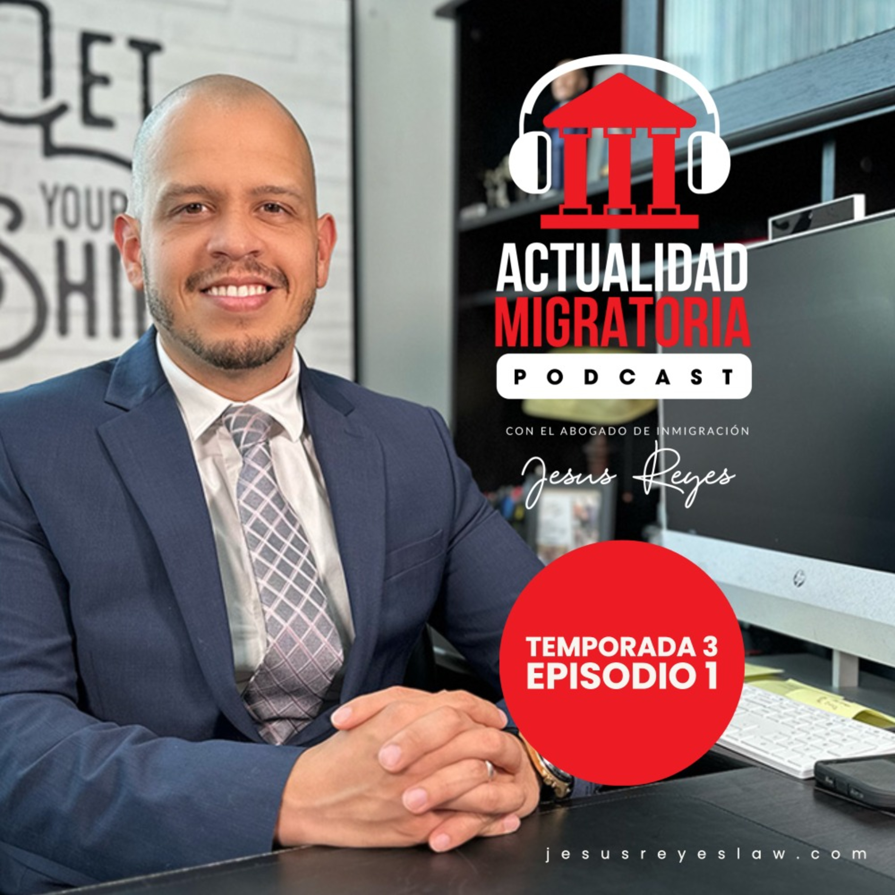 Actualidad Migratoria con el Abogado Jesus Reyes