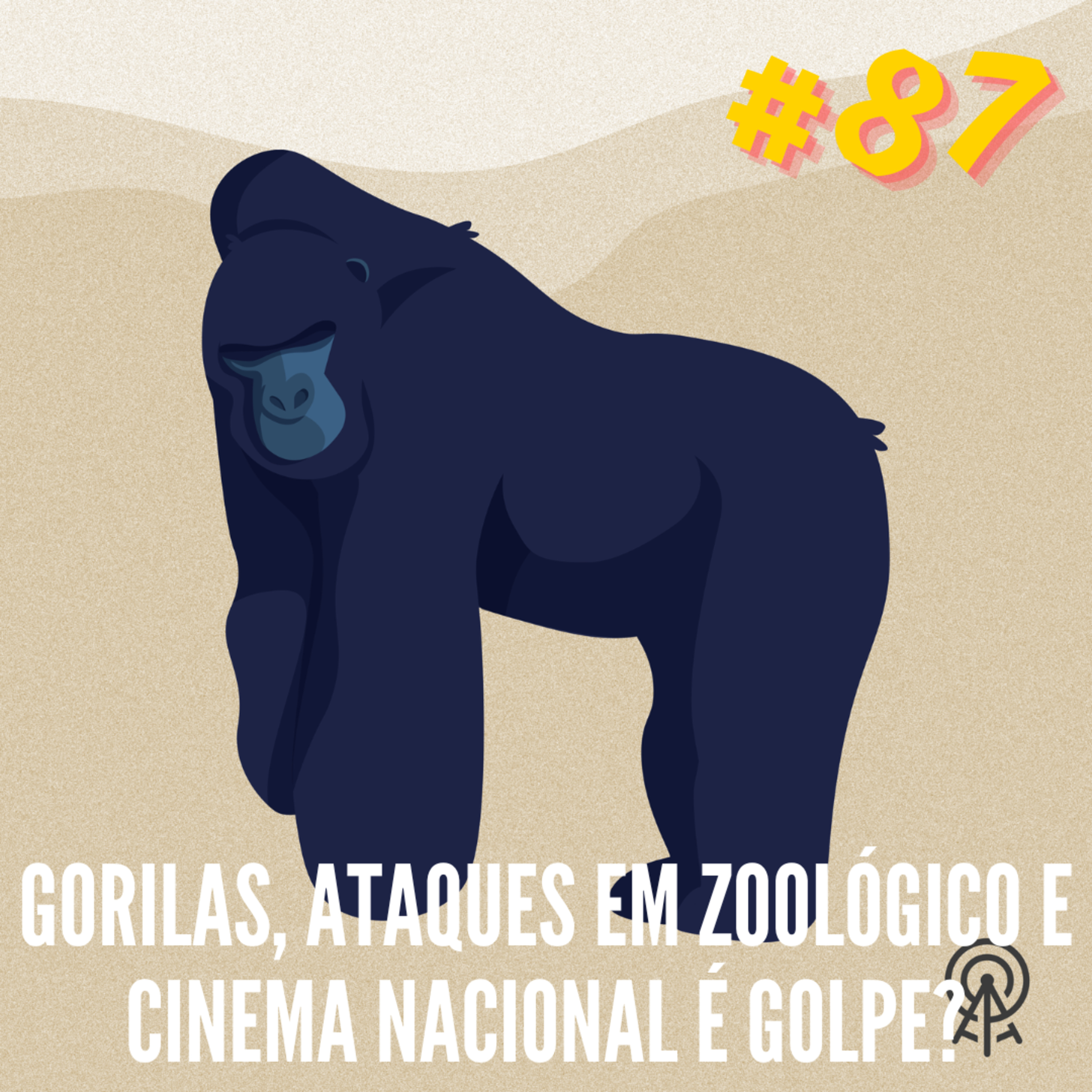 ZL 87 | Gorilas, ataques em zoológicos e cinema nacional... é golpe??