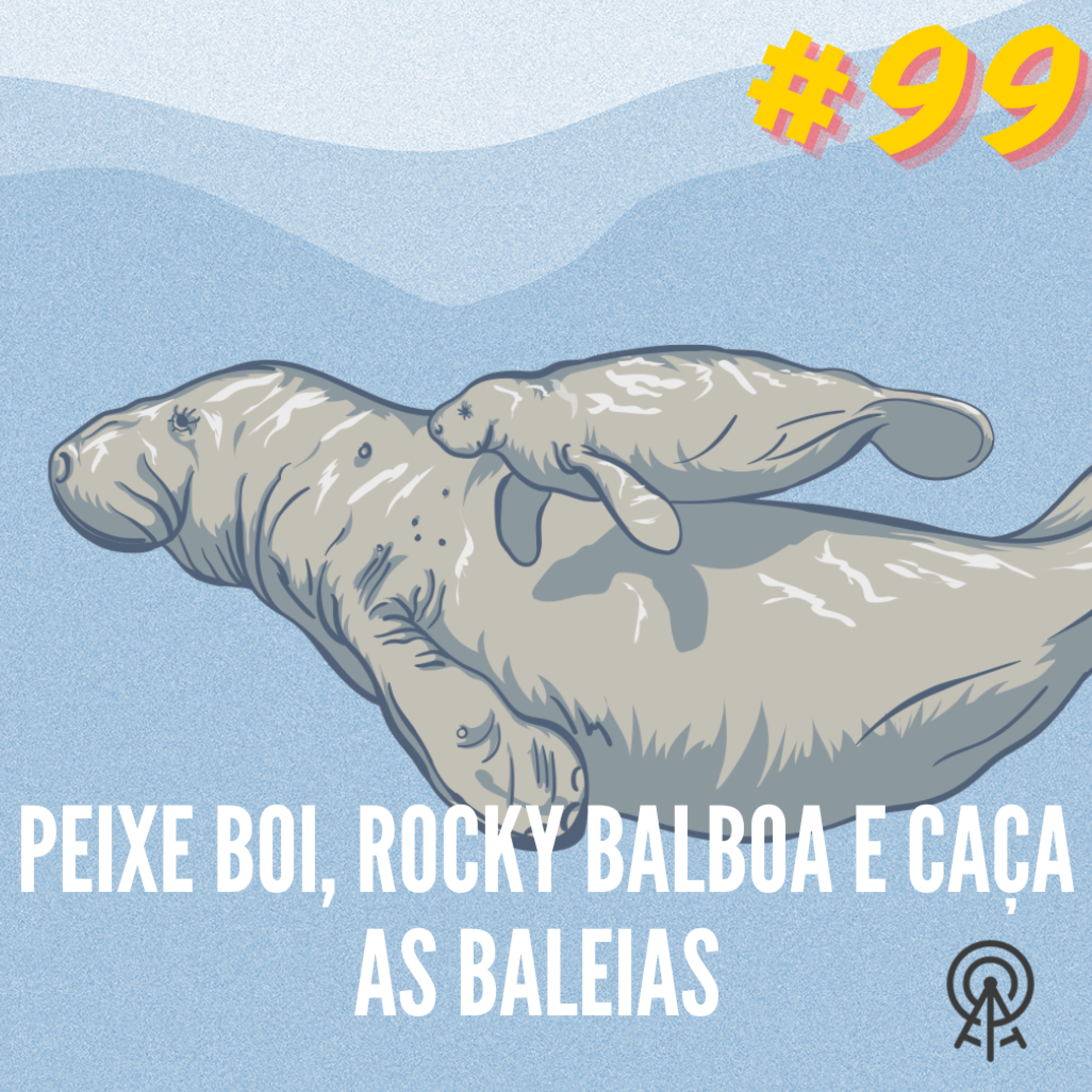 ZL 99 | Peixe boi, Rocky Balboa e caça as baleias