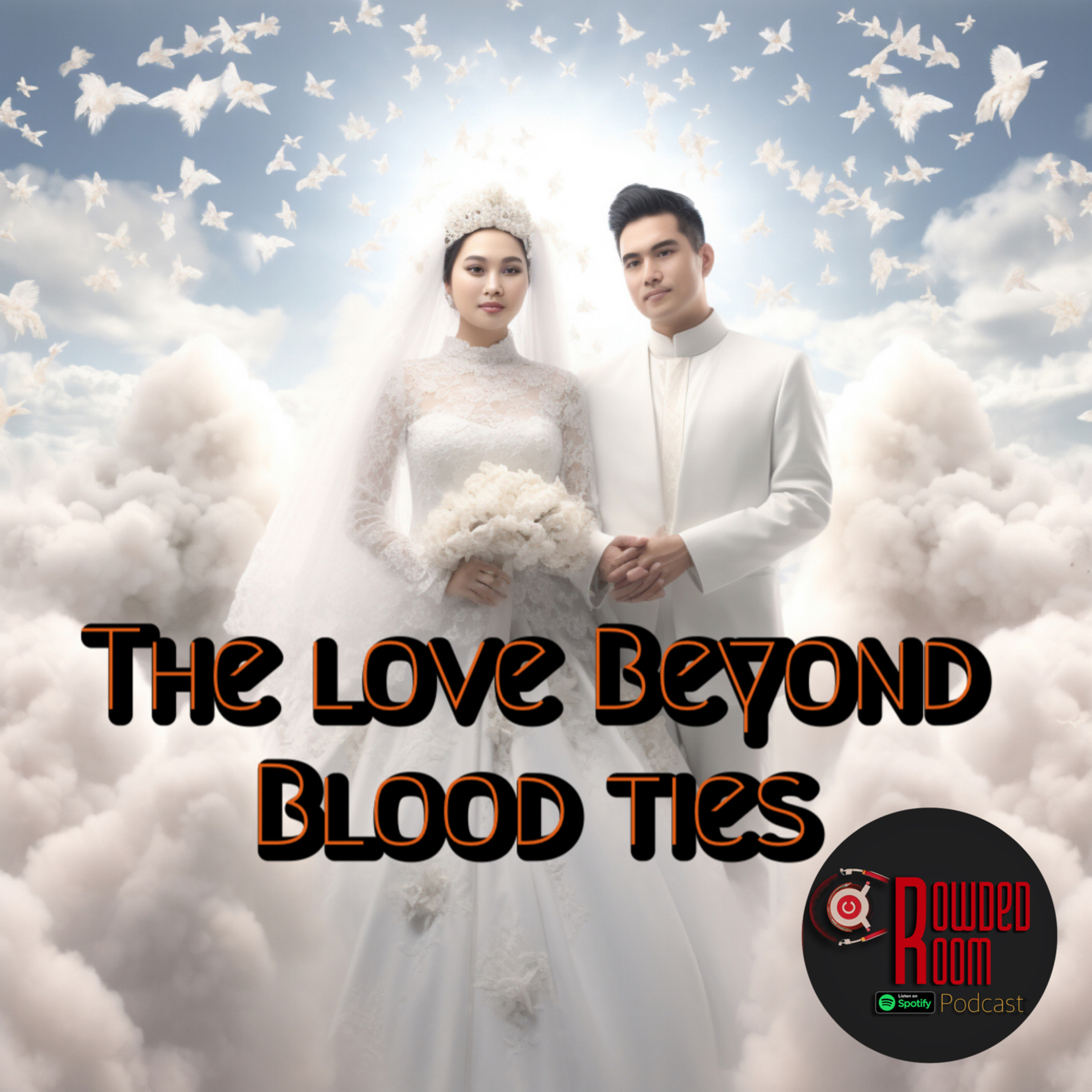 The Love Beyond Blood Ties. (Episode 28)  episode artwork