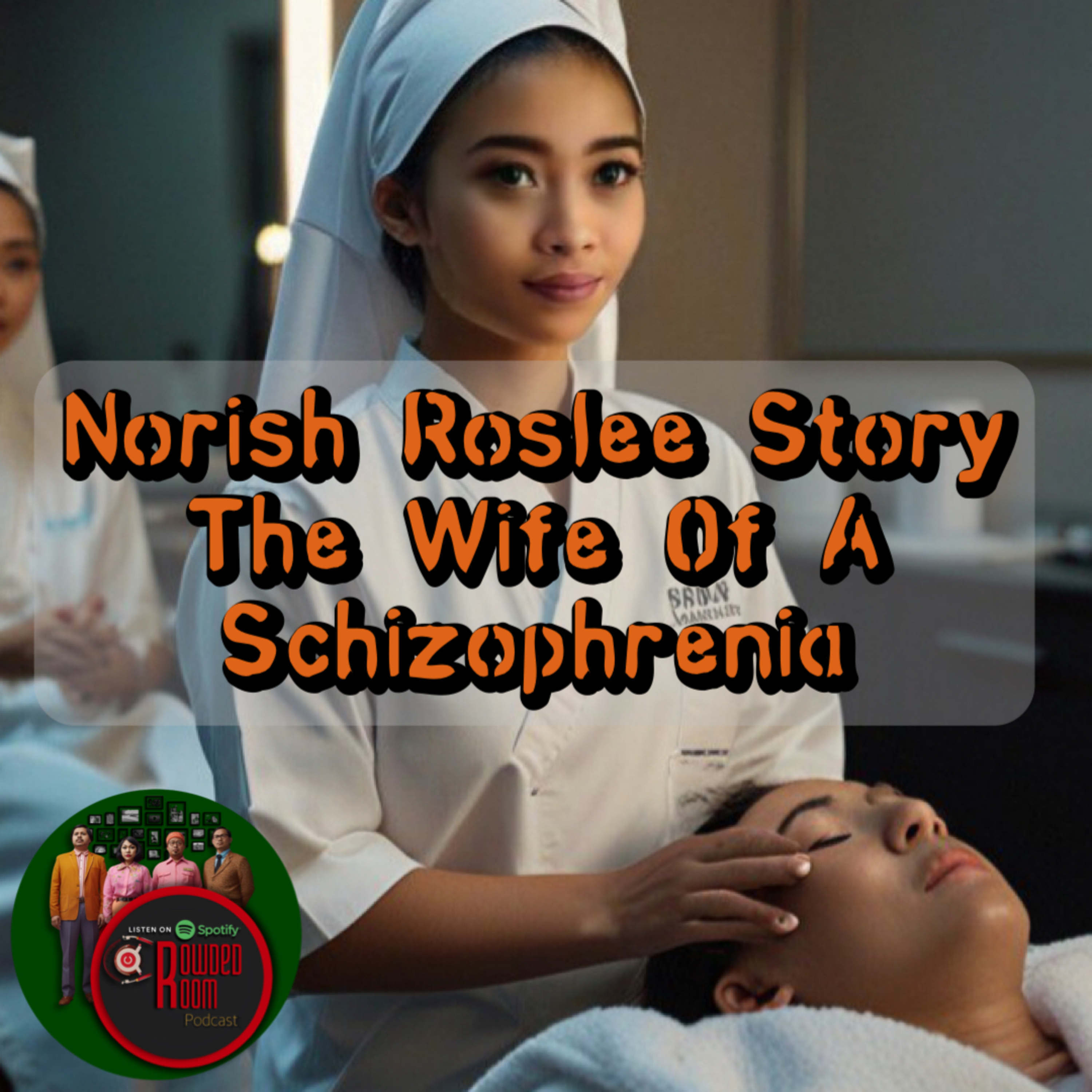 Norish Roslee Story : The Wife Of A Schizophrenia (Episode 148)  episode artwork