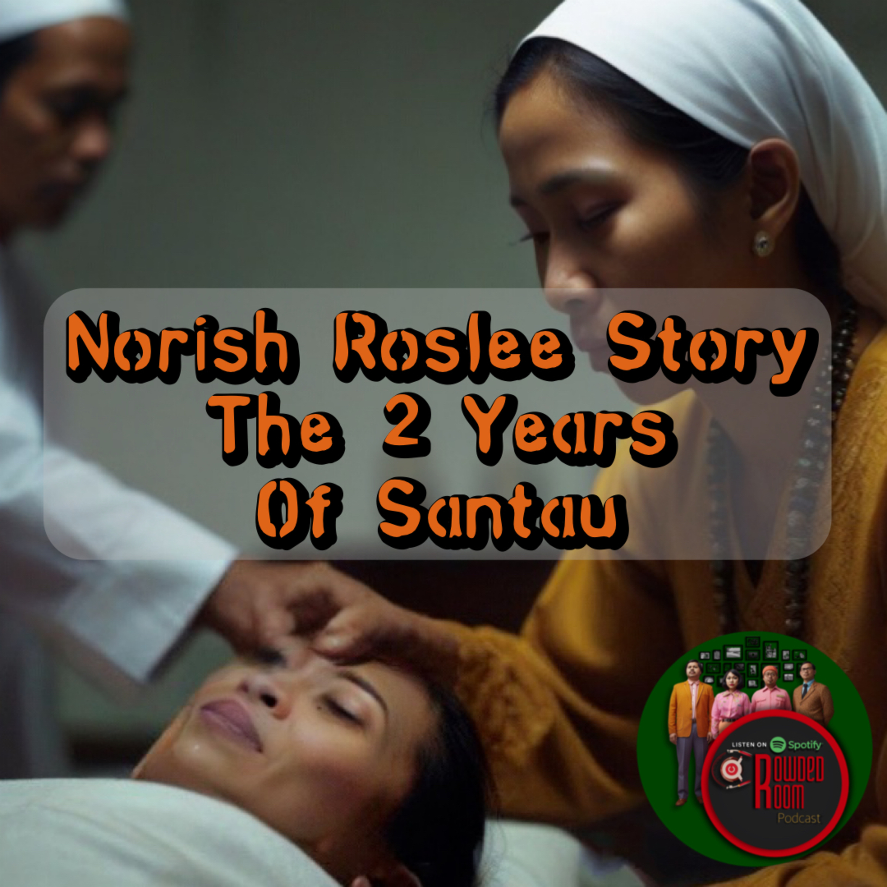Norish Roslee Story : The 2 Years Of Santau (Episode 149)  episode artwork