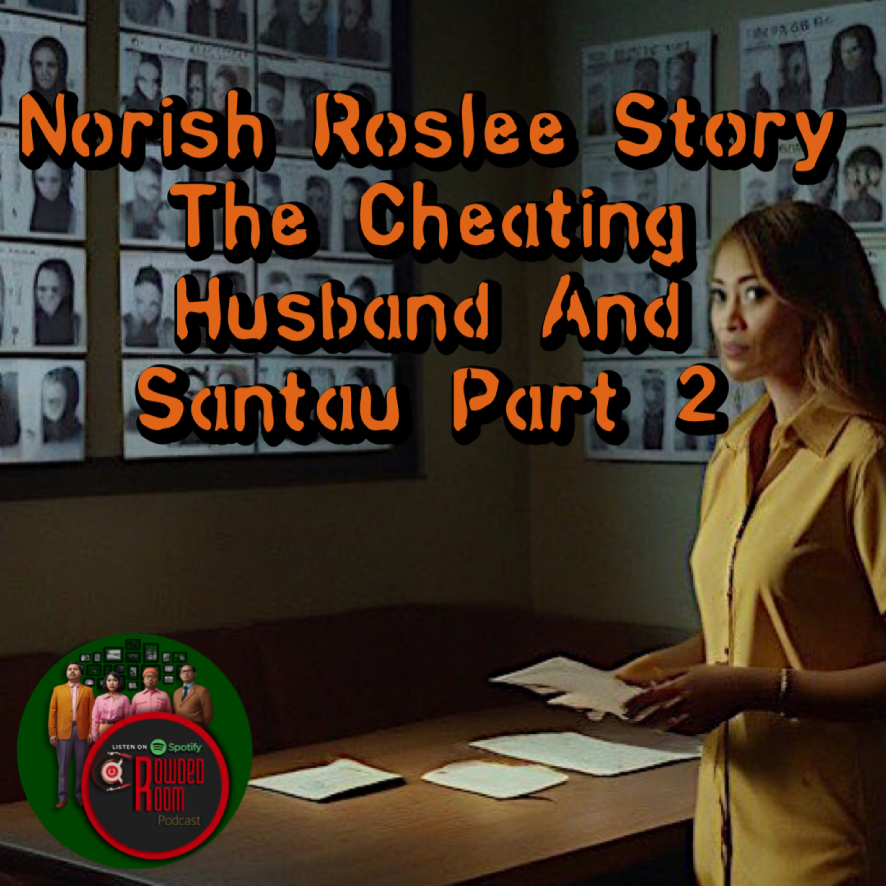 Norish Roslee Story : The Cheating Husband And Santau Part 2 (Episode 150)  episode artwork