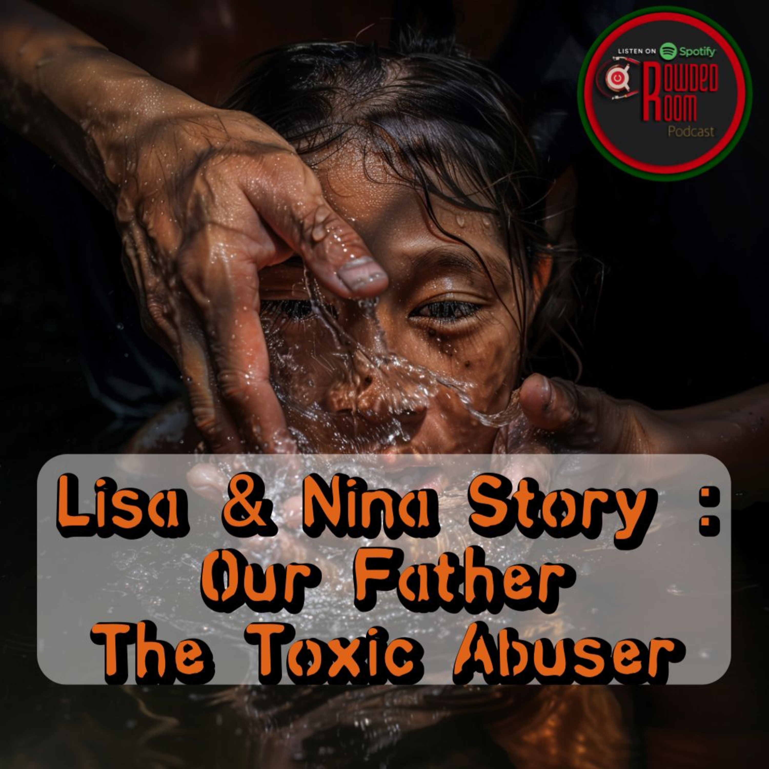 Lisa & Nina Story : Our Father The Toxic Abuser (Episode 172) episode artwork