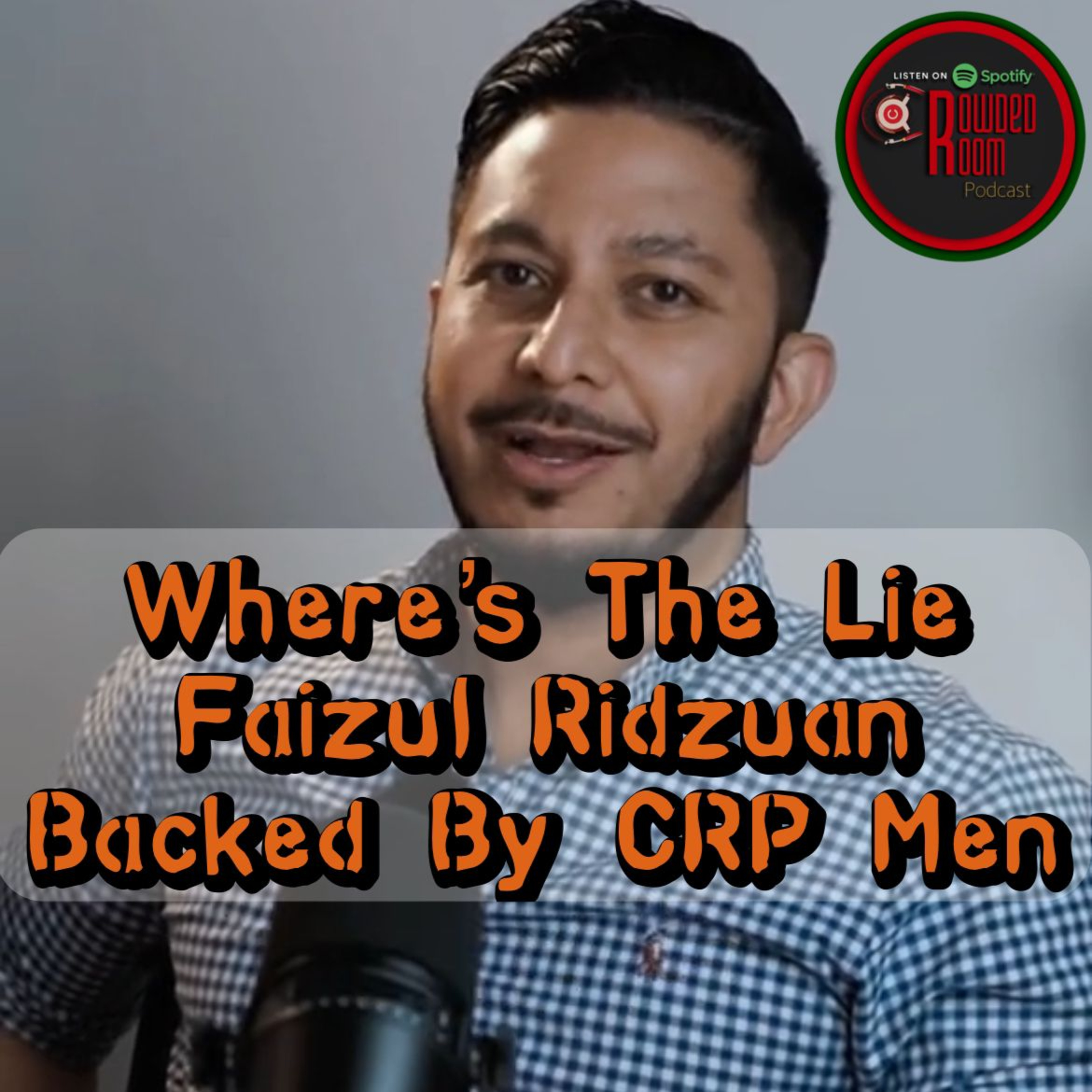 Wheres The Lie ? Faizul Ridzuan Backed By CRP Men ?(Episode 188) episode artwork