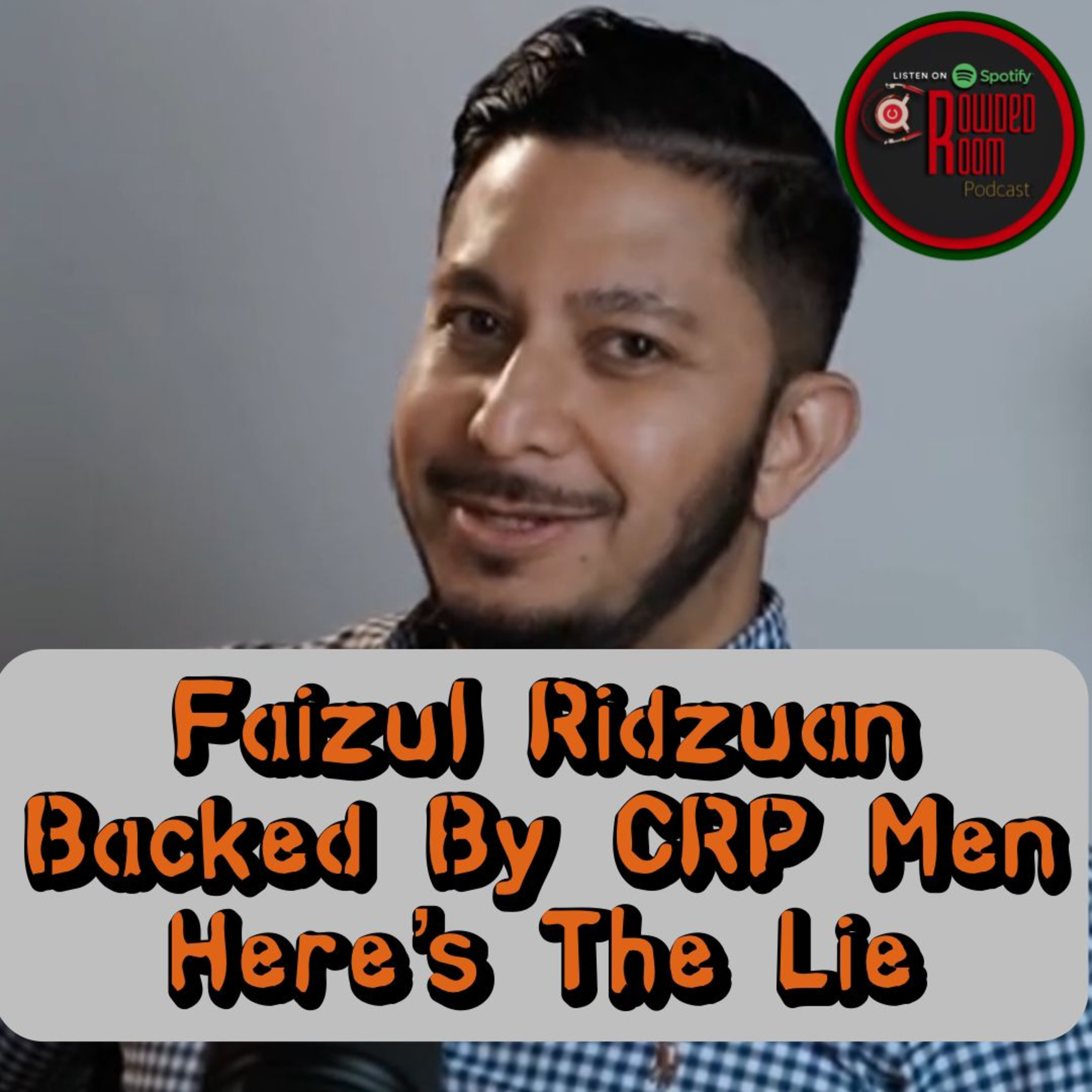 Faizul Ridzuan Backed By CRP Men ? Here’s The Lie (Episode 189) episode artwork