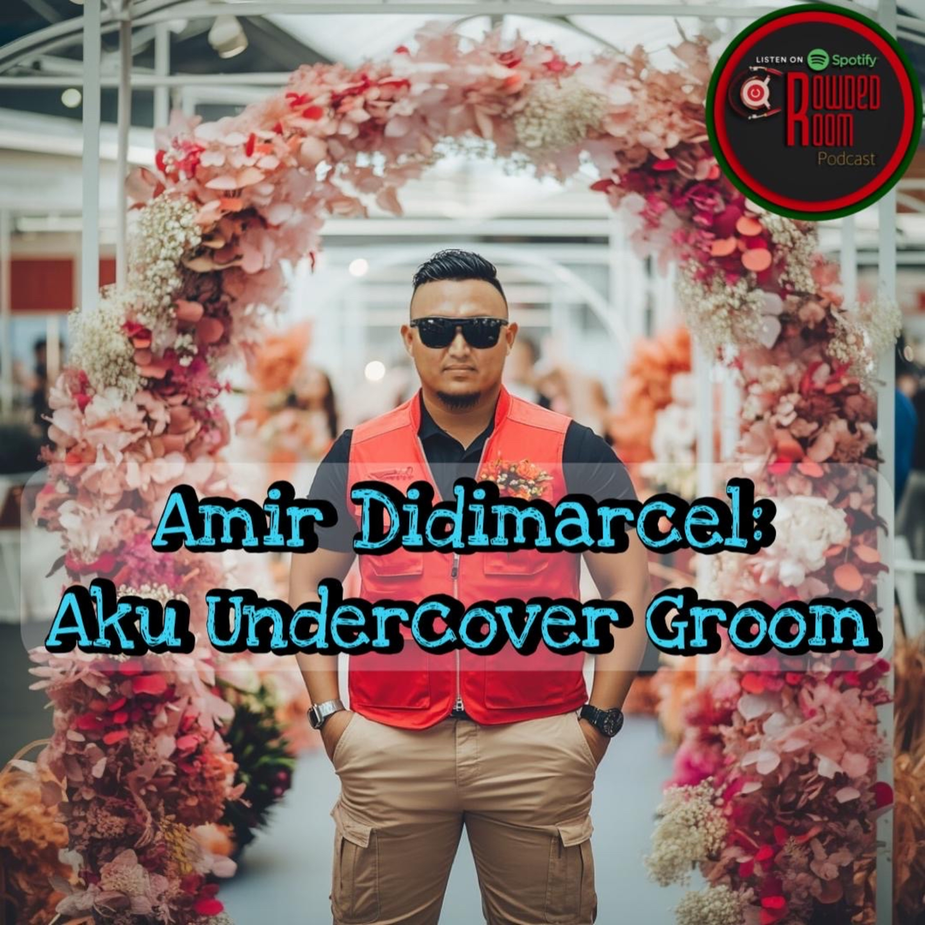 Amir Didimarcel : Aku Undercover Groom (Episode 248) episode artwork