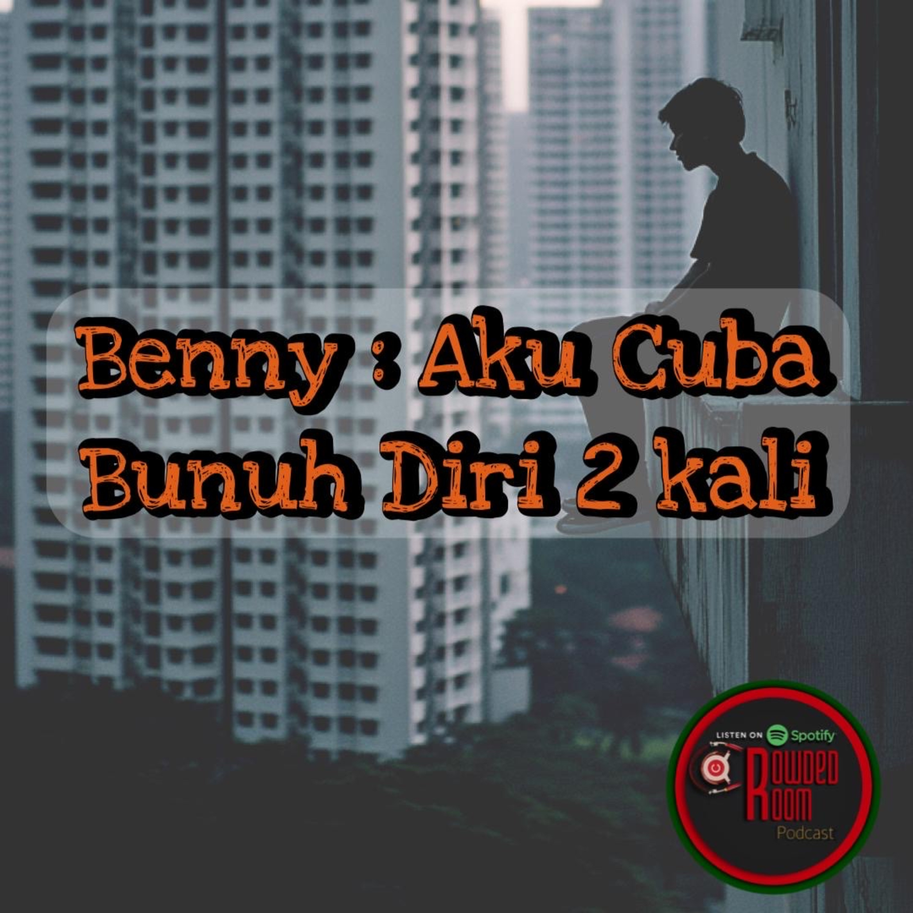 Benny : Aku Cuba Bunuh Diri 2 Kali (Episode 258) episode artwork