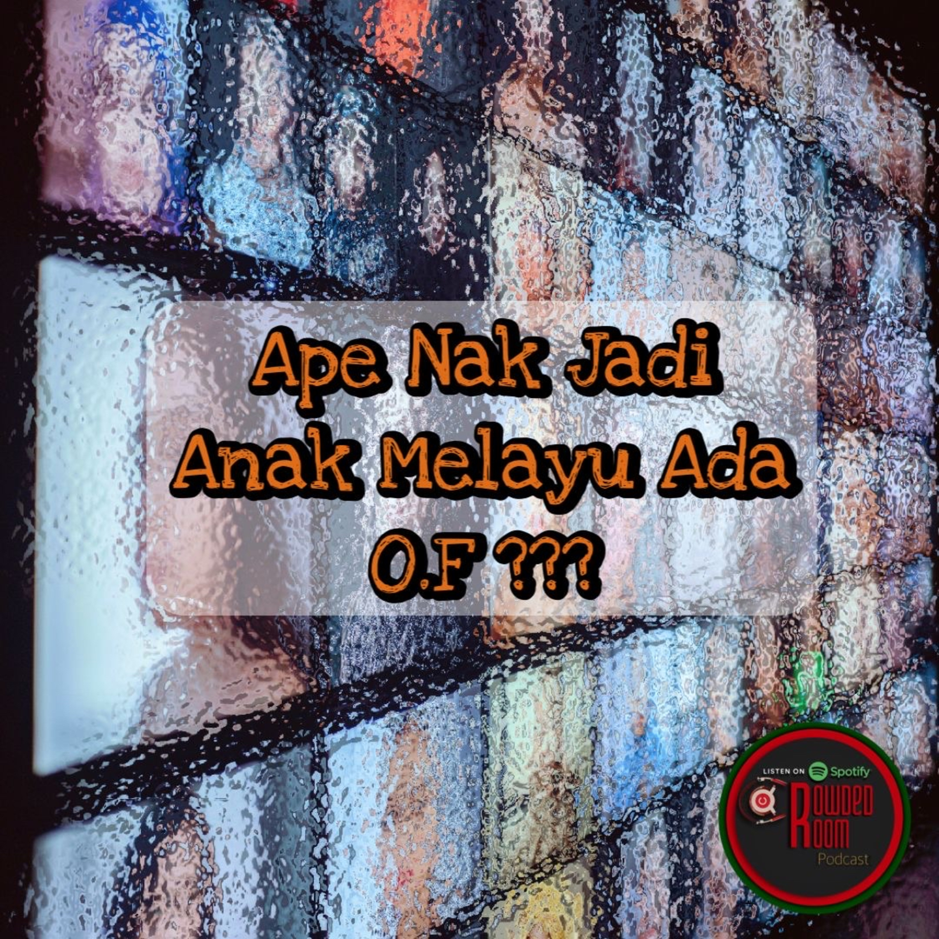Ape Nak Jadi Anak Melayu Ada OF ? (Episode 291) episode artwork