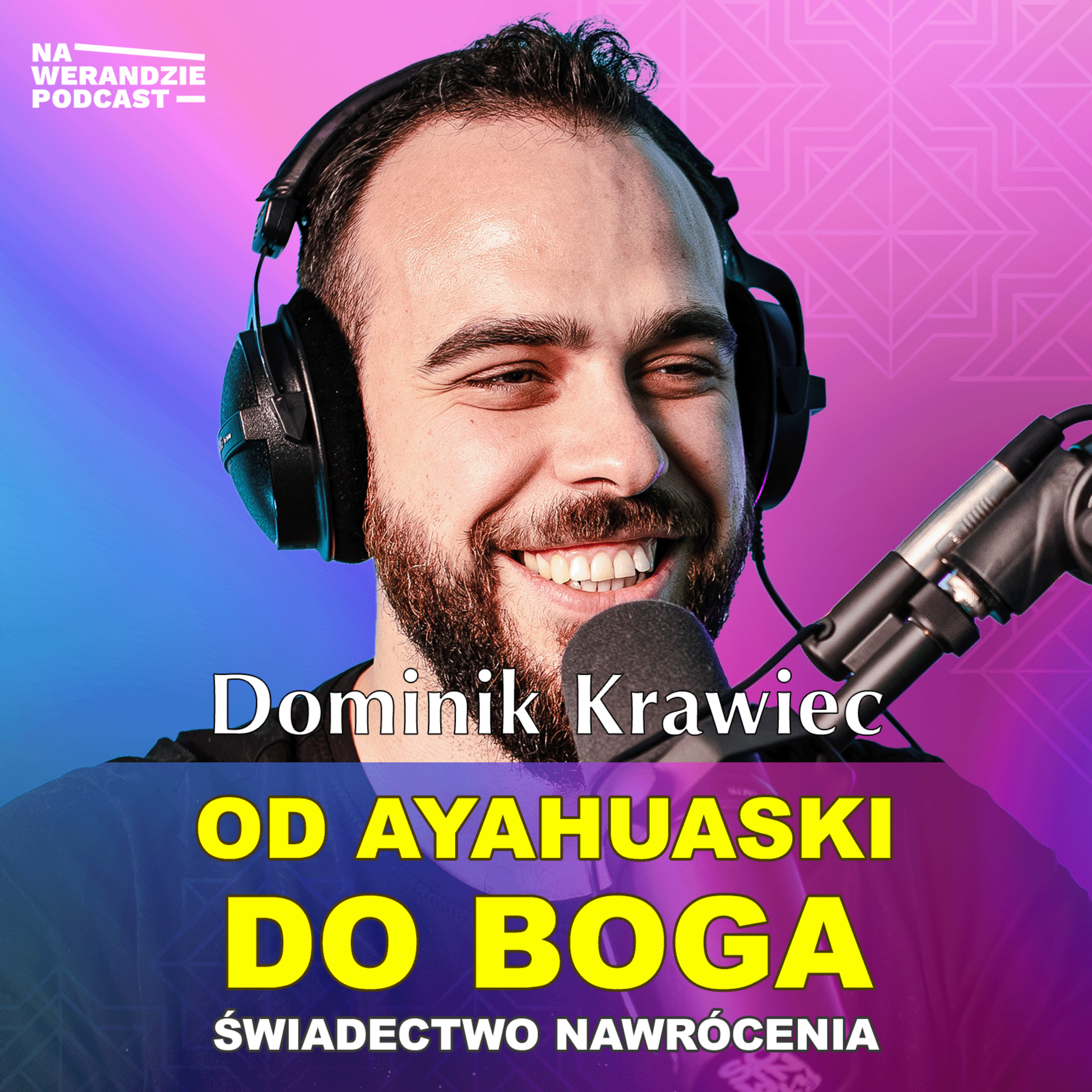 Ayahuasca to przy Bogu zupełny pikuś – świadectwo duchowej przemiany! [Na Werandzie Podcast #170]  episode artwork