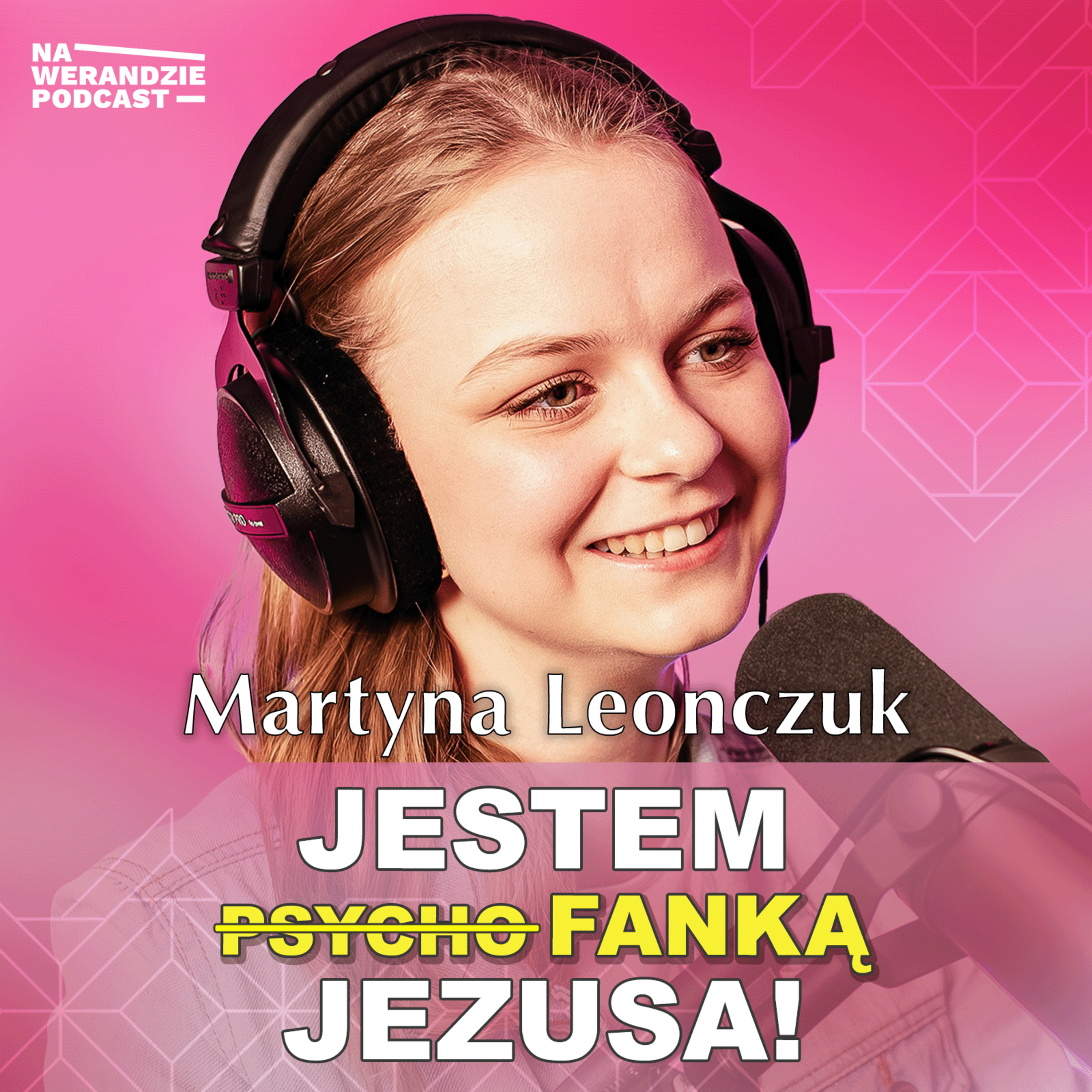Mam 20 lat. Jestem zwykłą dziewczyną, która mówi o niezwykłym Bogu. [Na Werandzie Podcast #180] episode artwork