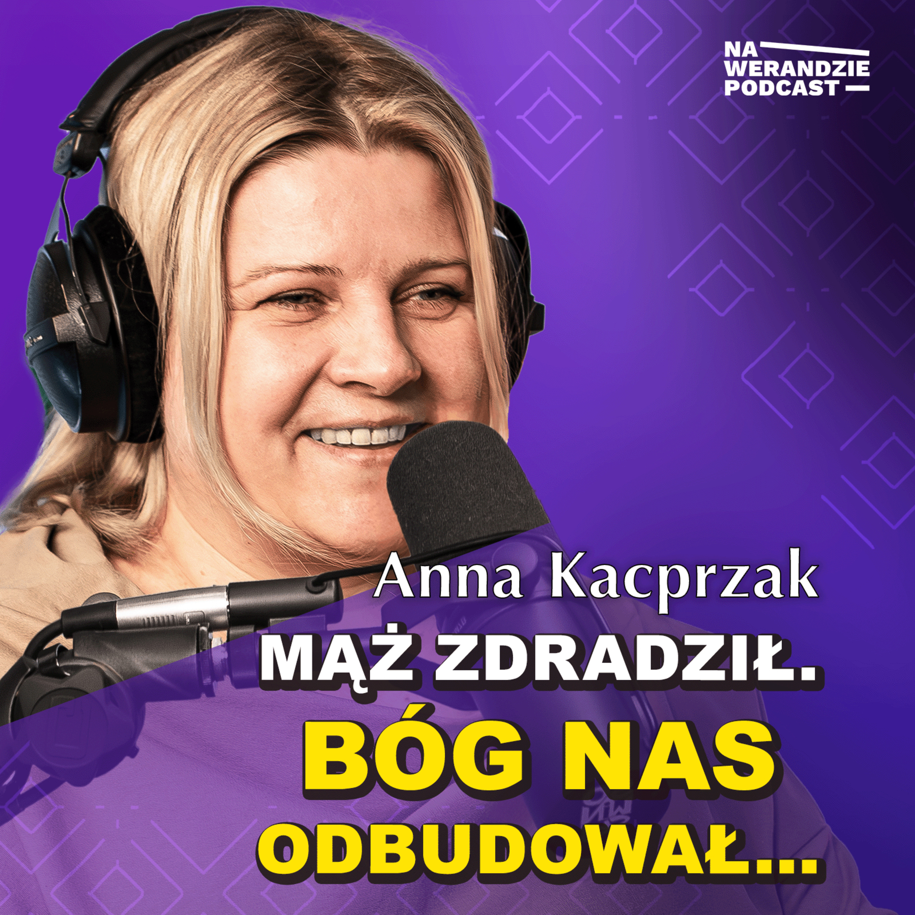 Mąż mnie zdradził. Dlaczego zostałam przy nim? [Na Werandzie Podcast #214] episode artwork