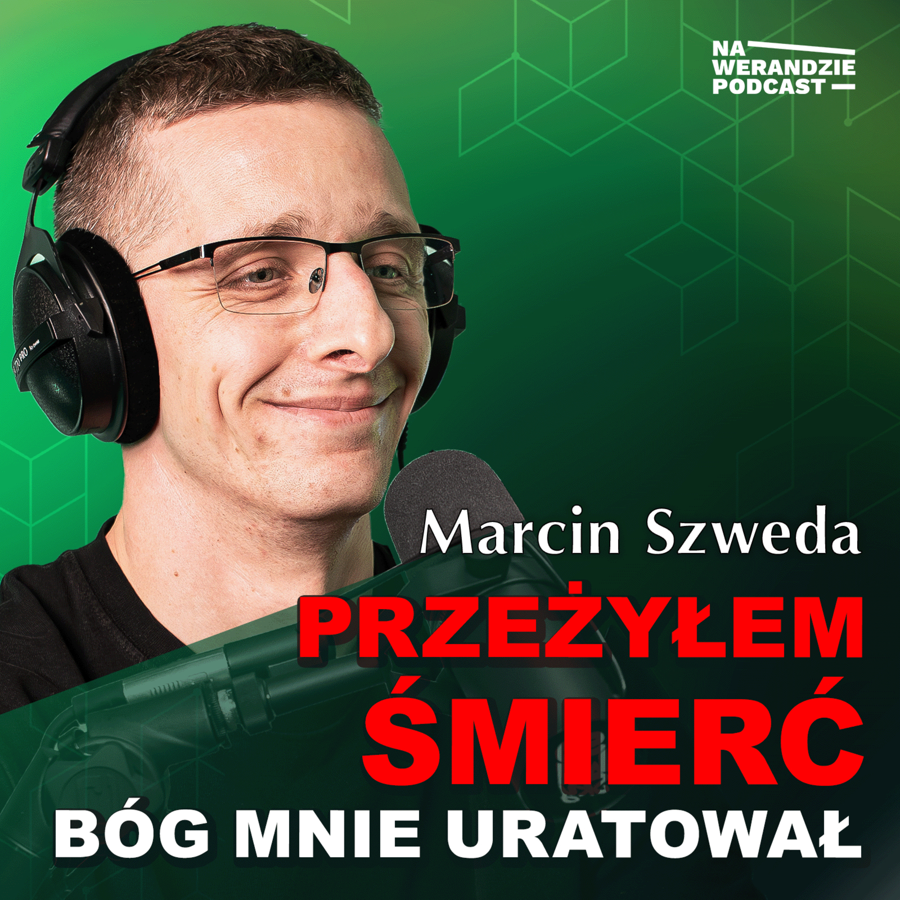 Przeżyłem nowotwór, wypadek, śpiączkę… dostałem drugie życie! [Na Werandzie Podcast #219] episode artwork