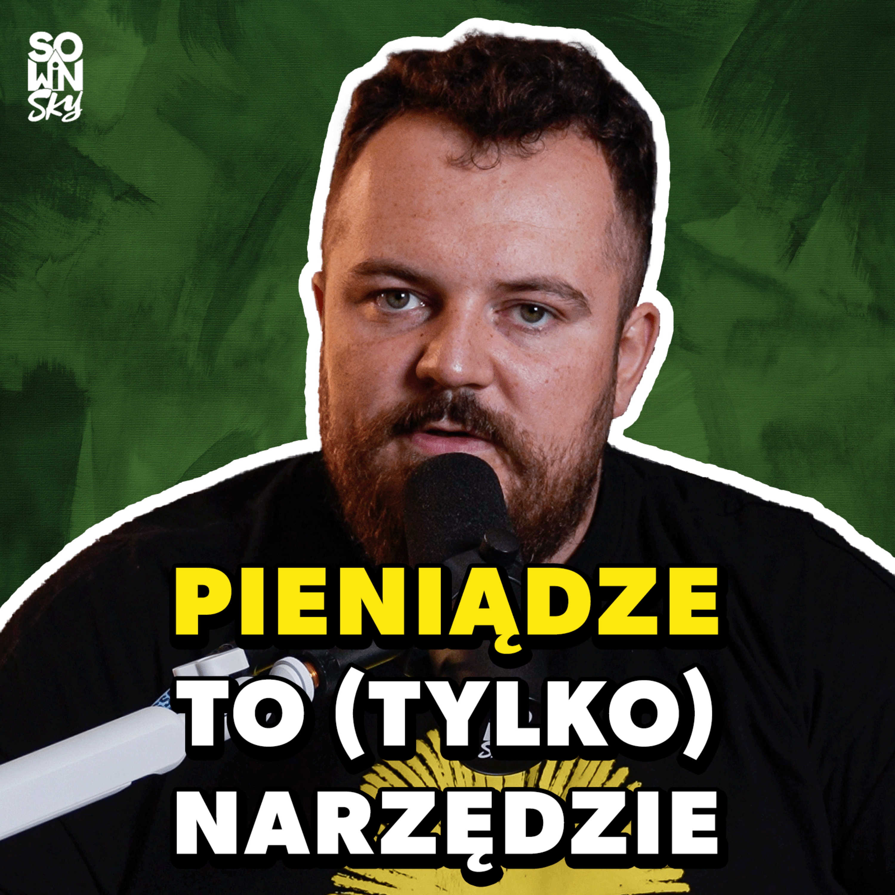Ty rządzisz pieniędzmi czy one rządzą Tobą? [SOWINSKY Podcast 90]