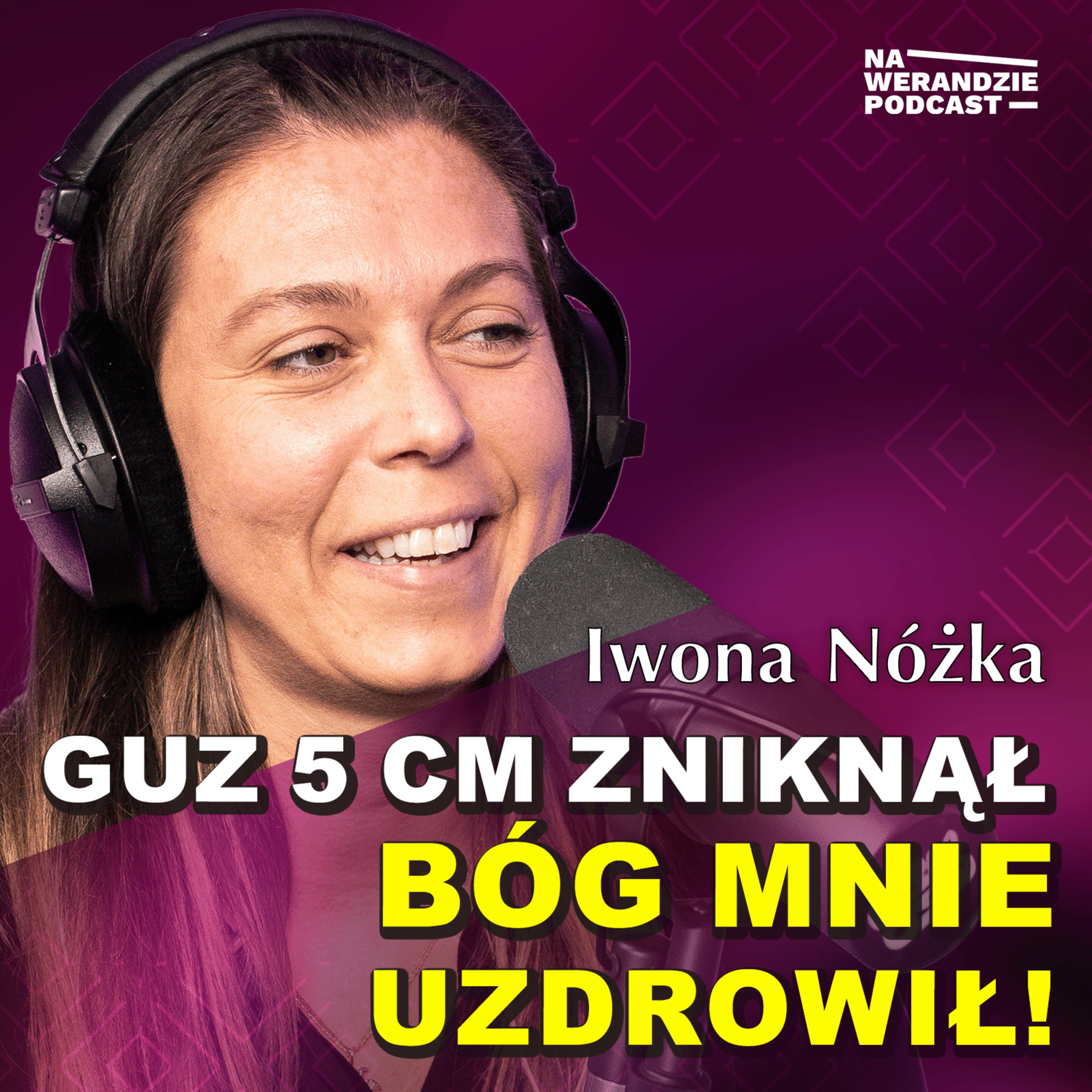 Medycyna dała mi rok... Bóg dał mi nowe życie! [Na Werandzie Podcast #231] episode artwork