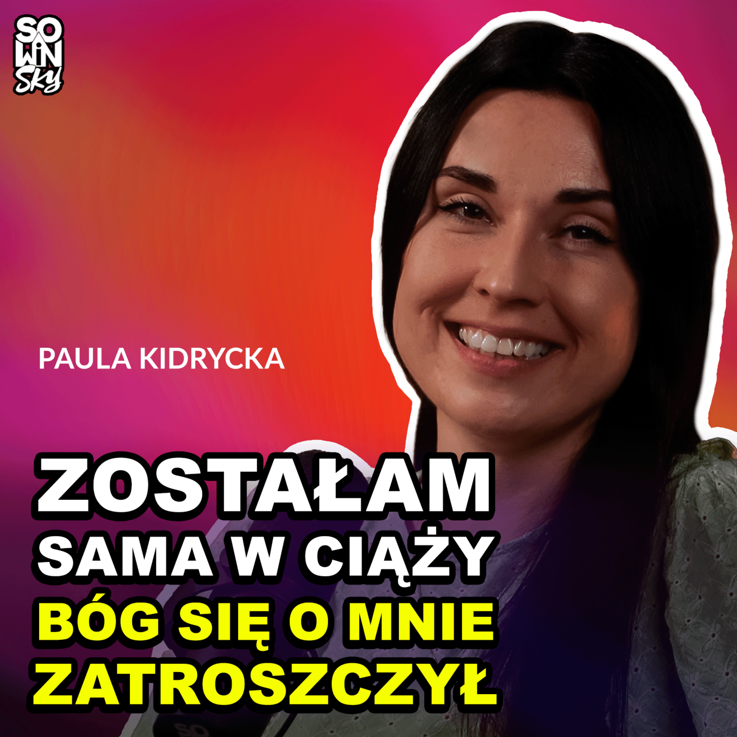 Zostałam sama w ciąży… Bóg wyprowadził z tego „Samo Dobro”! [SOWINSKY Podcast 115] episode artwork