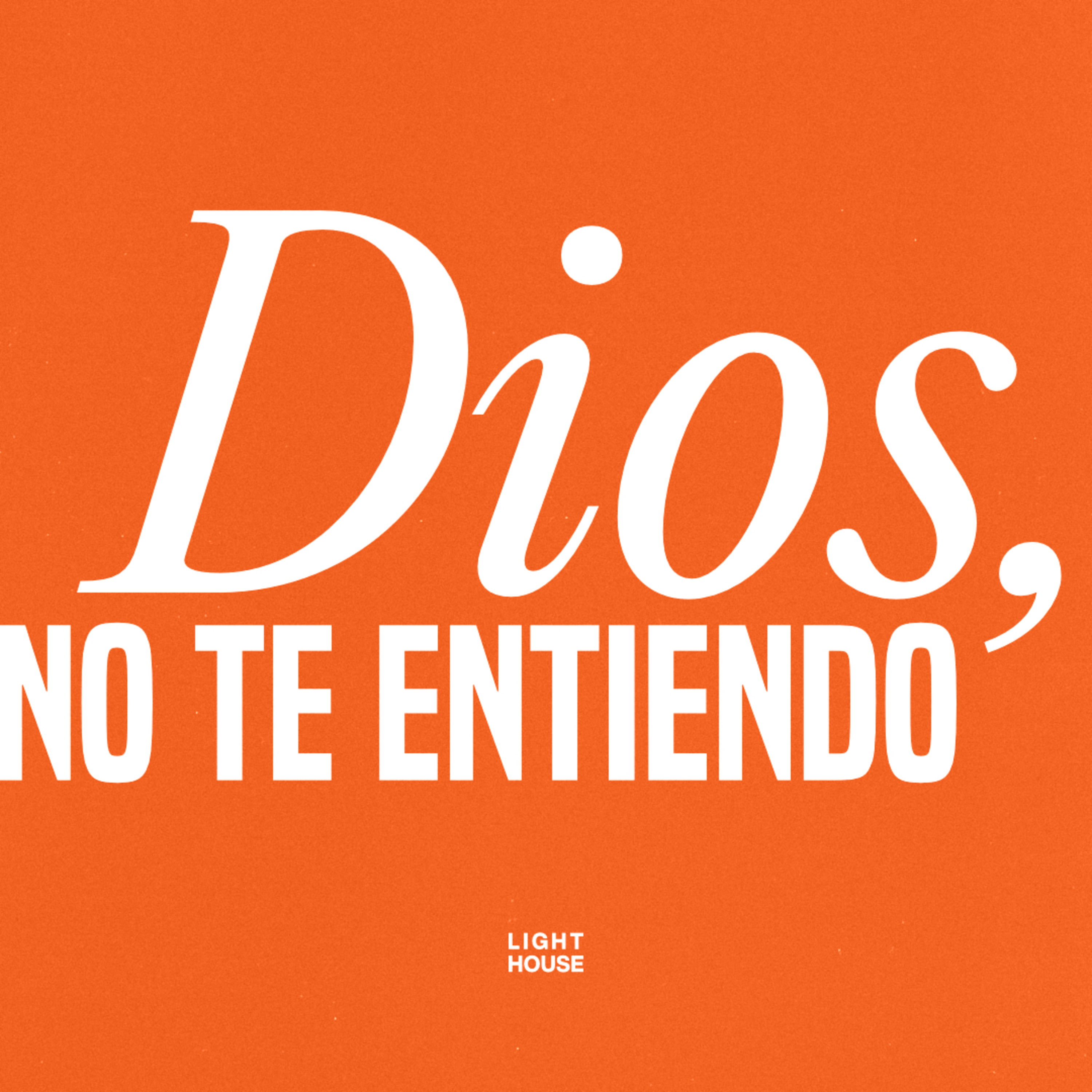 Dios, no te entiendo - LIGHTHOUSE episode artwork
