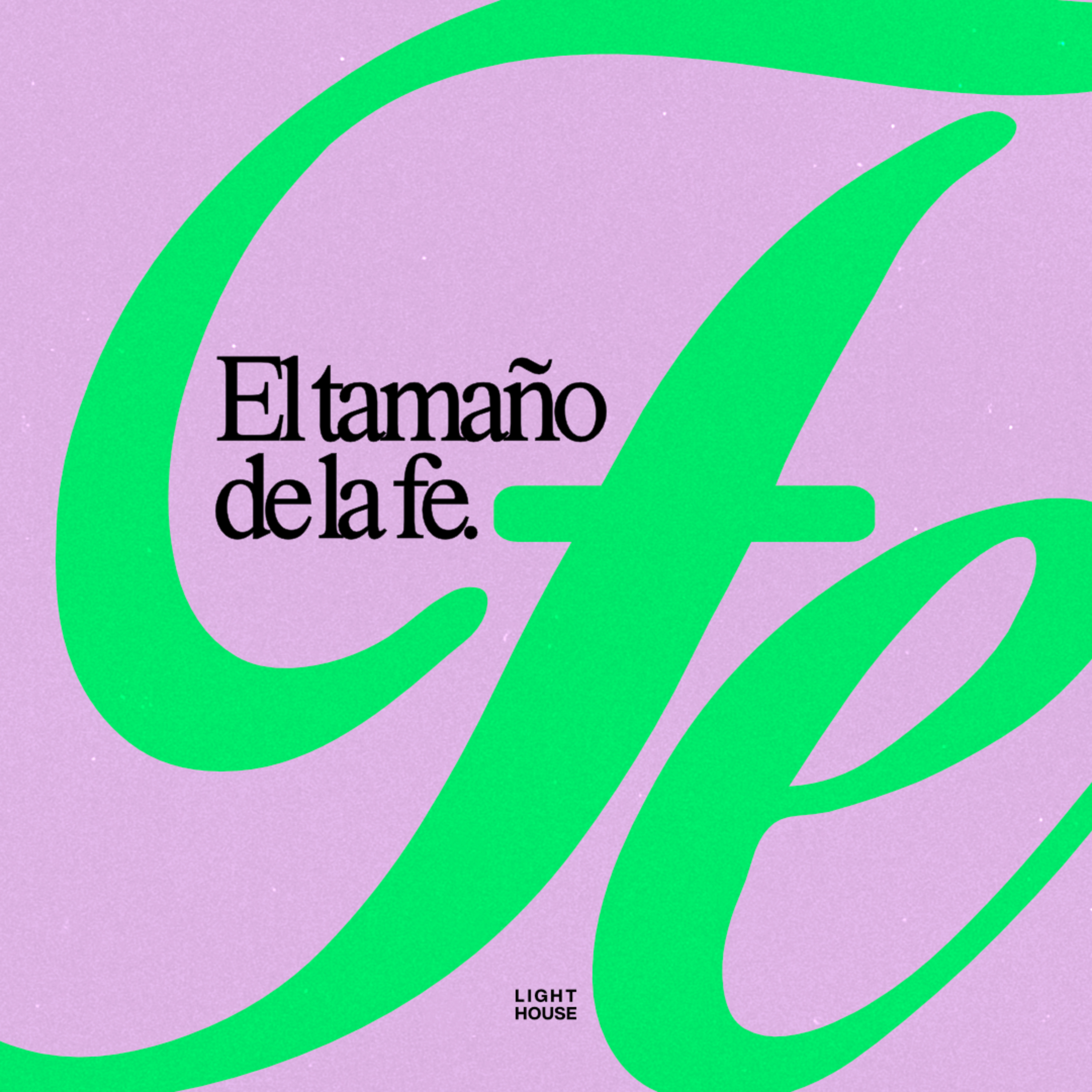 El Tamaño de la Fe - LIGHTHOUSE episode artwork