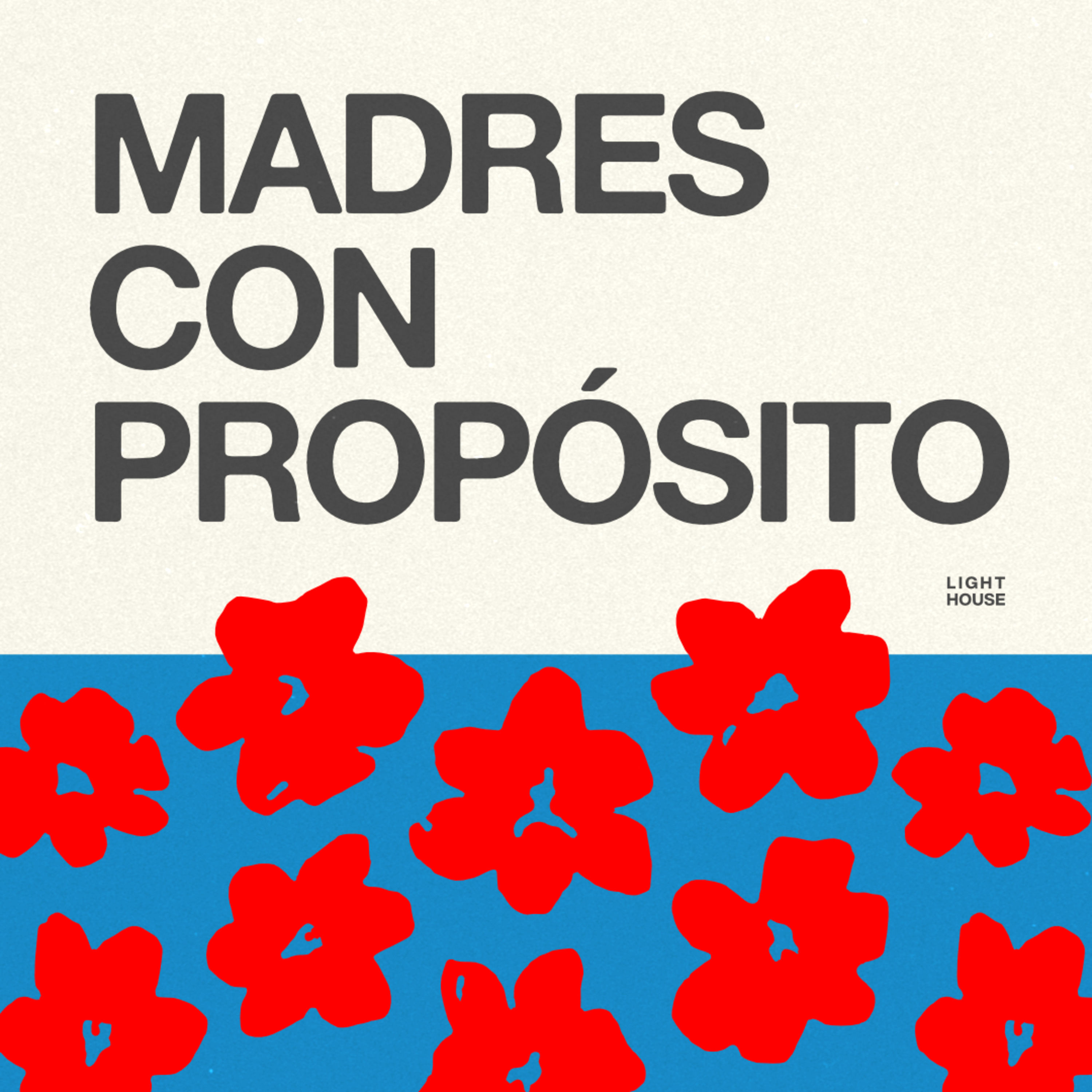 Madres con Proposito - LIGHTHOUSE episode artwork