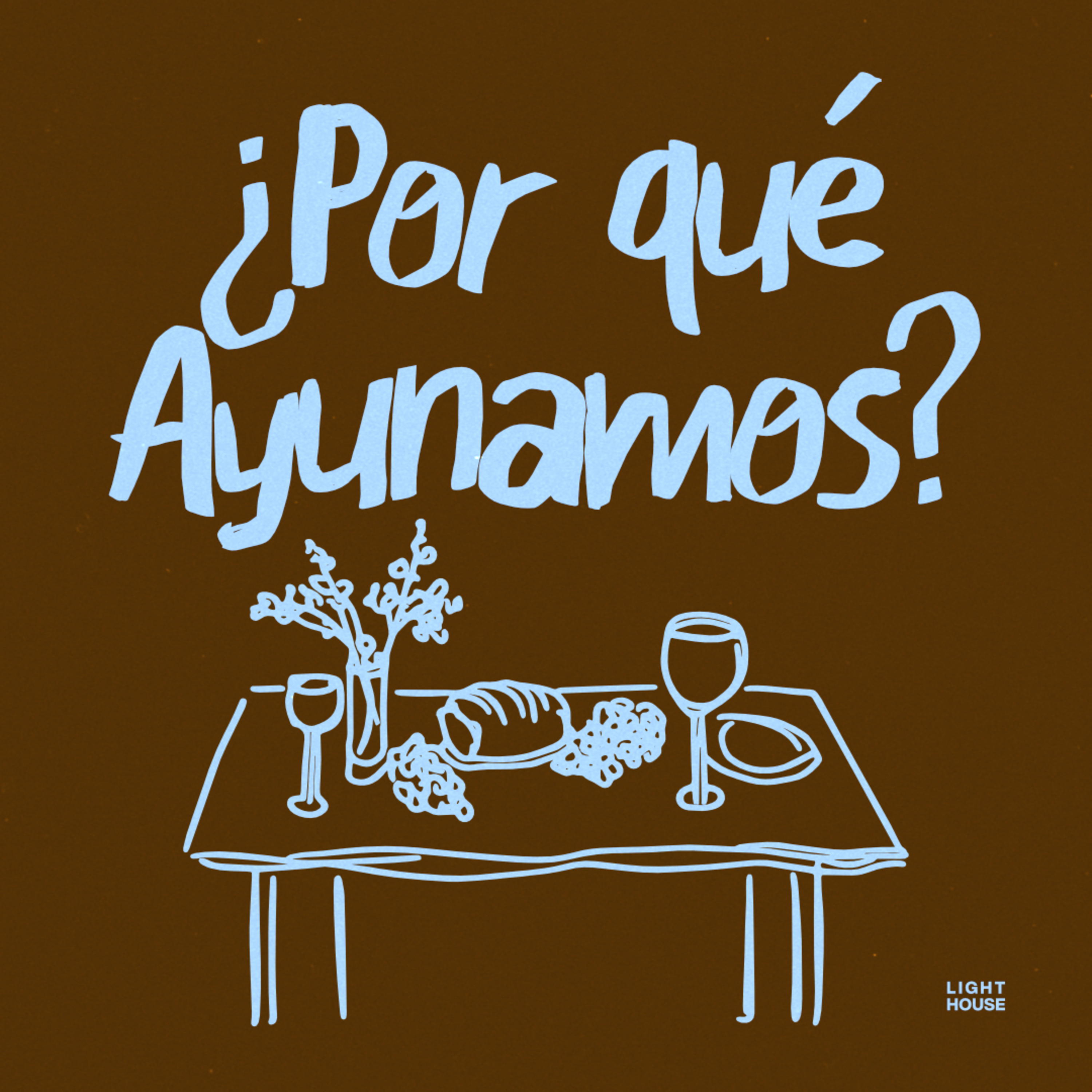 ¿Por que ayunamos? - LIGHTHOUSE episode artwork