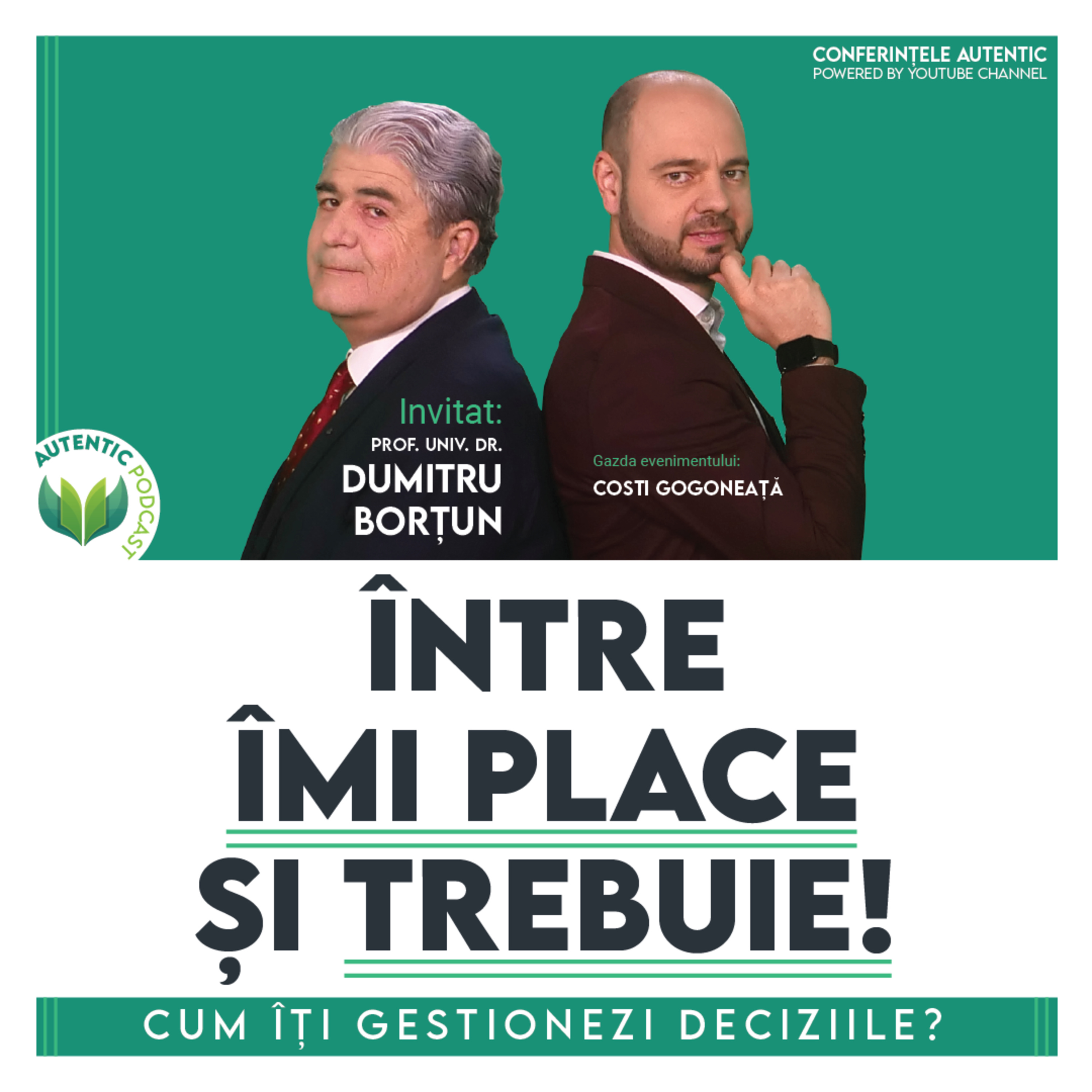 Între îmi PLACE și îmi TREBUIE cu profesorul Dumitru Borțun | conferința AUTENTIC podcast #9