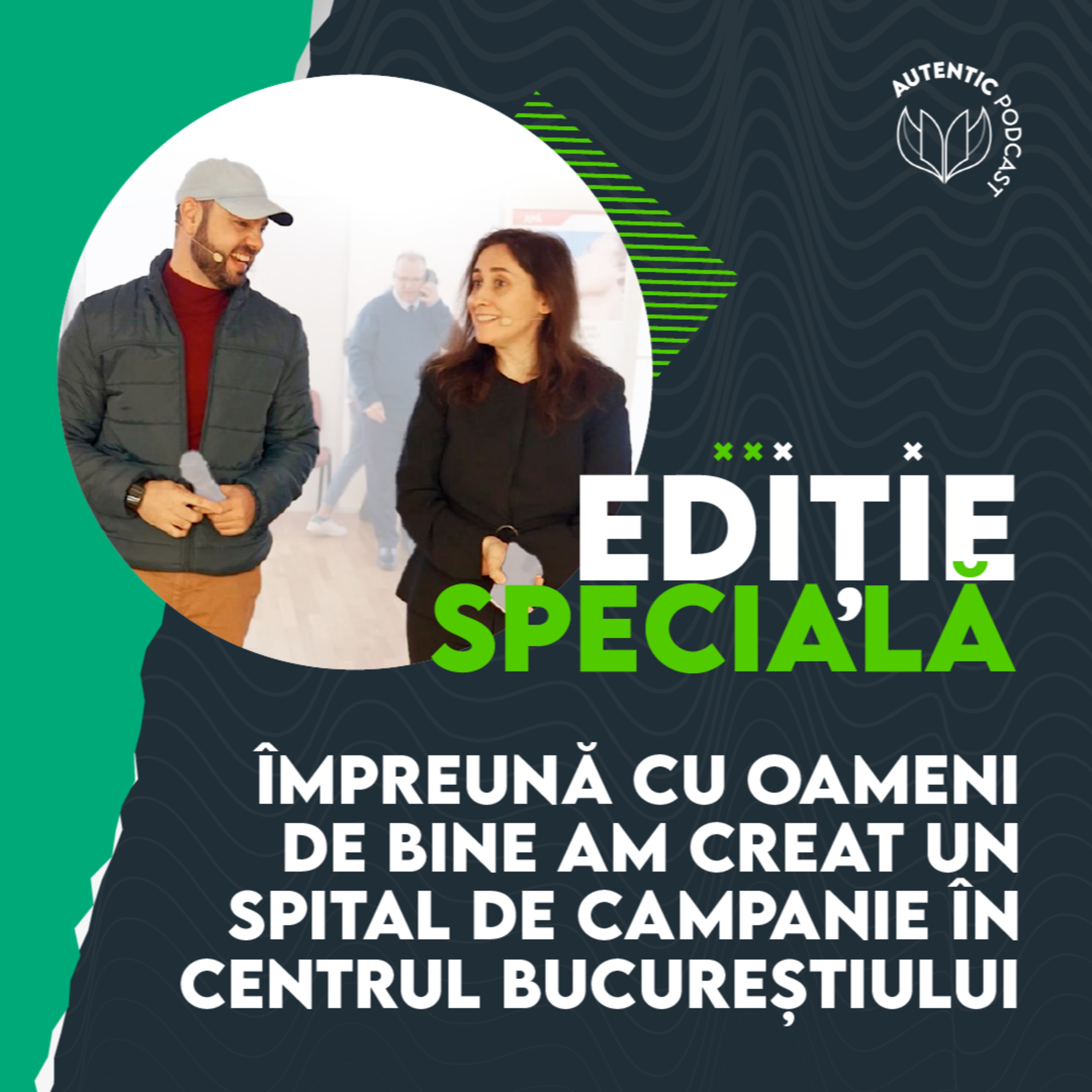 România se vindecă! Un spital de campanie în București cu voluntari din toată țara | AUTENTIC podcast