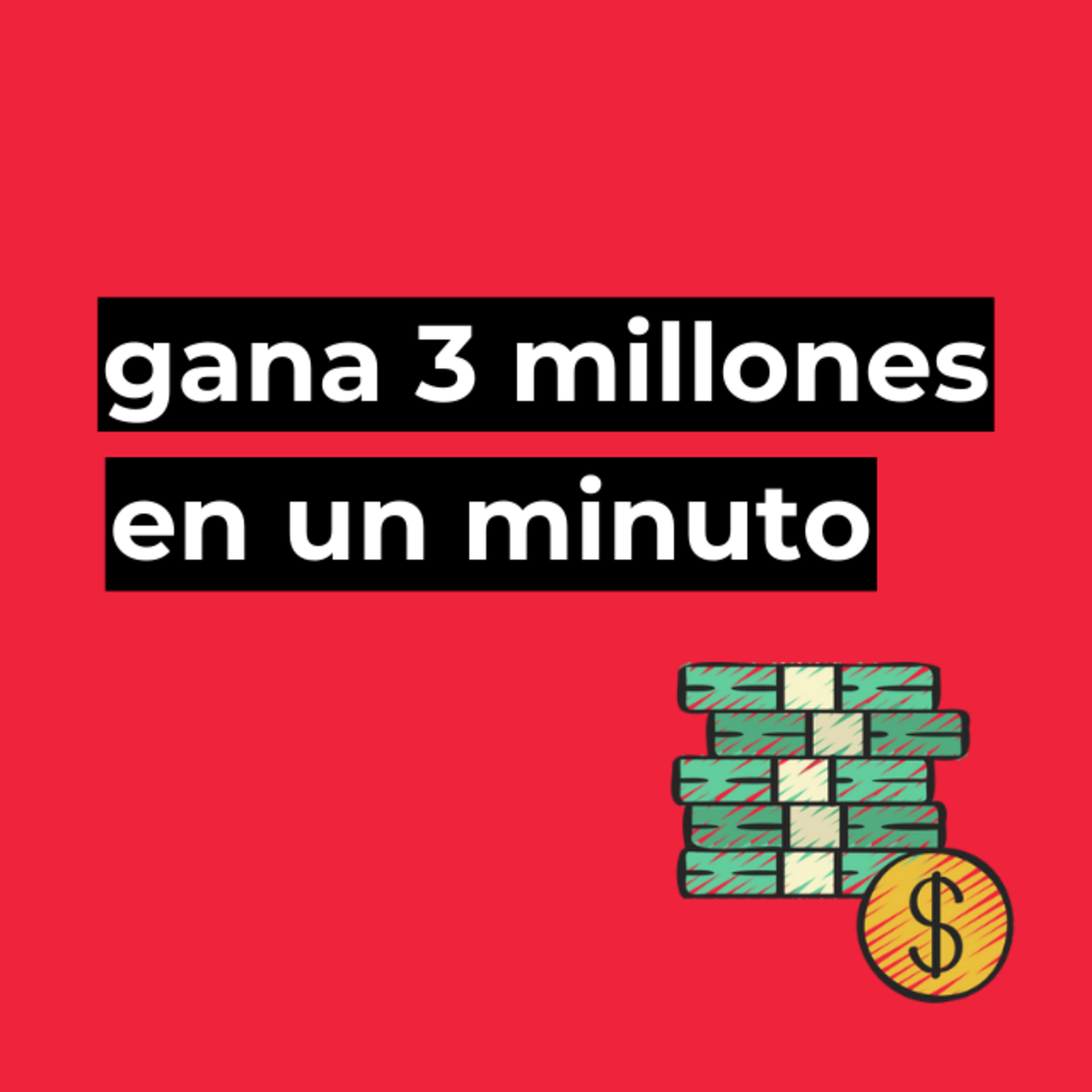 Cómo ser millonario en un minuto