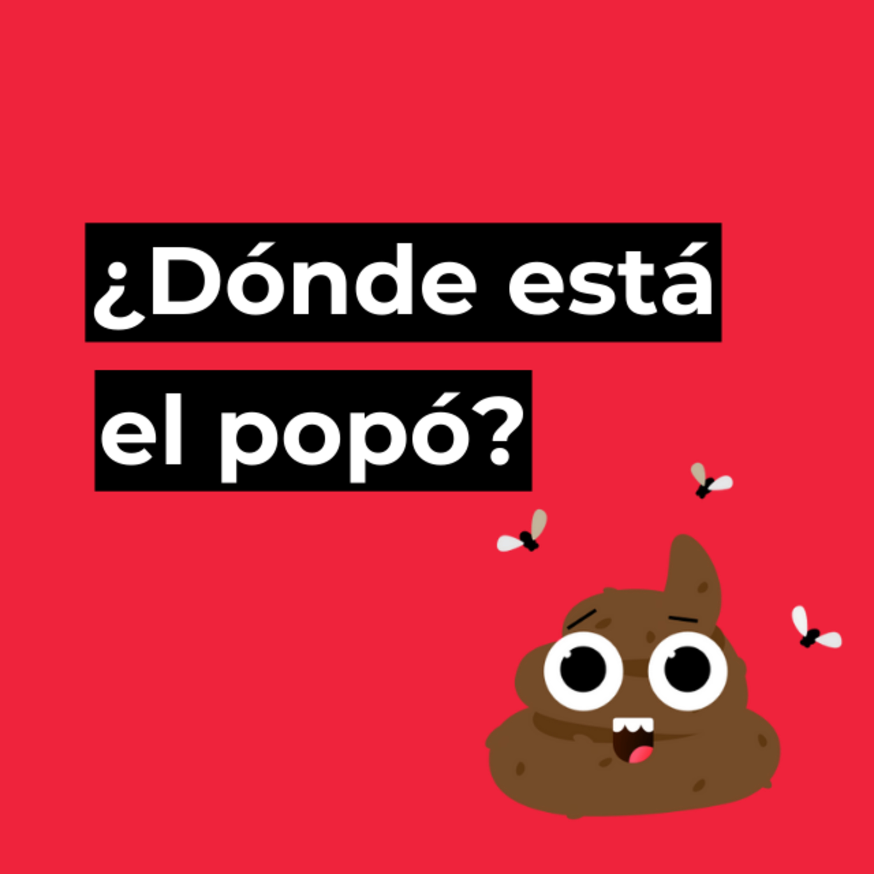 ¿Dónde está el popó?