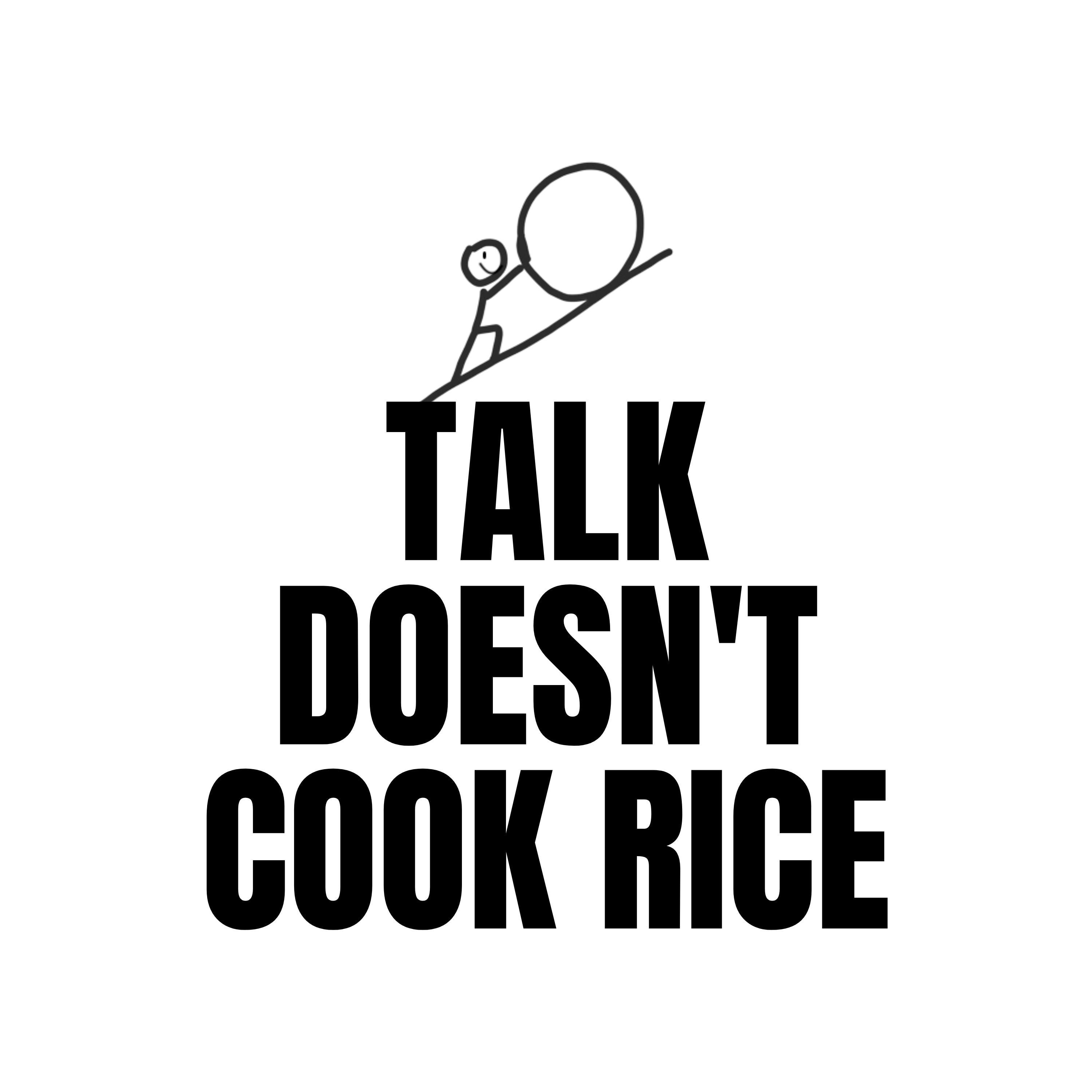 Talk Doesn\'t Cook Rice