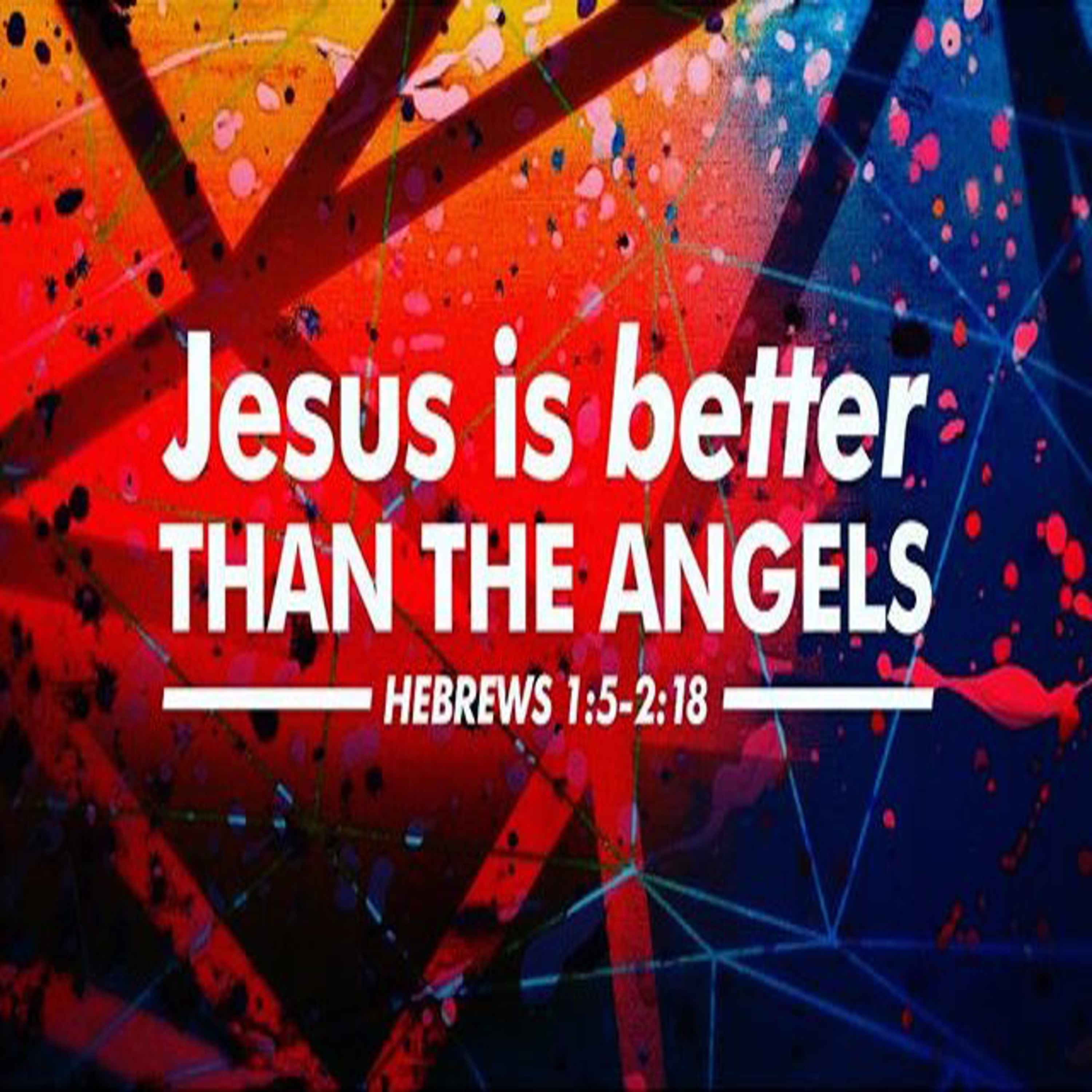 Hebrews: Jesus is Better than the Angels episode artwork