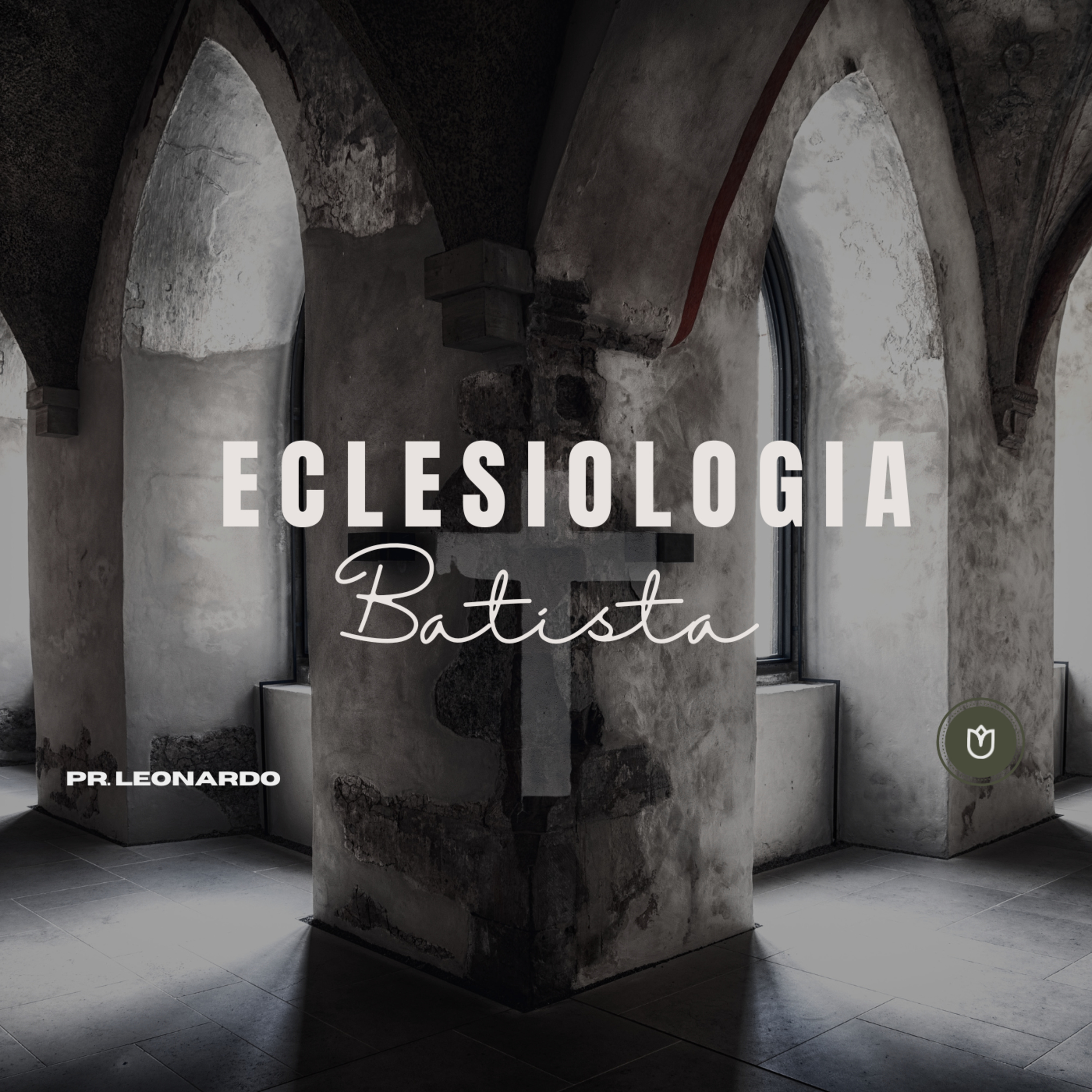 Eclesiologia Batista - Pr. Leonardo Lopes Cabral episode artwork