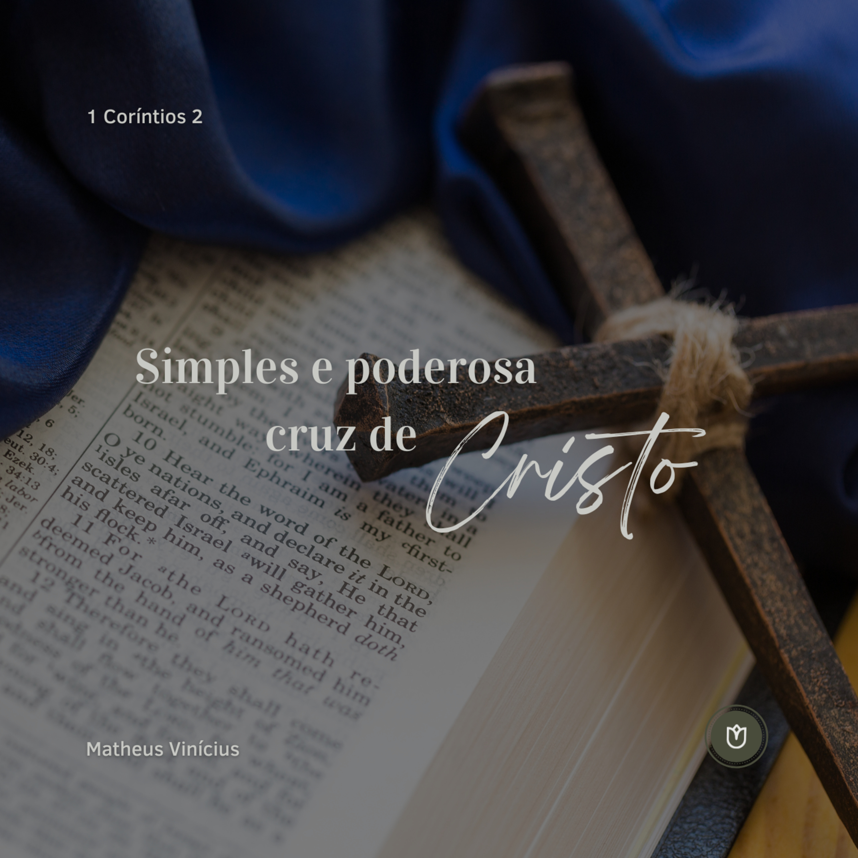 SIMPLES E PODEROSA CRUZ DE CRISTO | 1CORÍNTIOS 2 - MATHEUS VINICIUS episode artwork