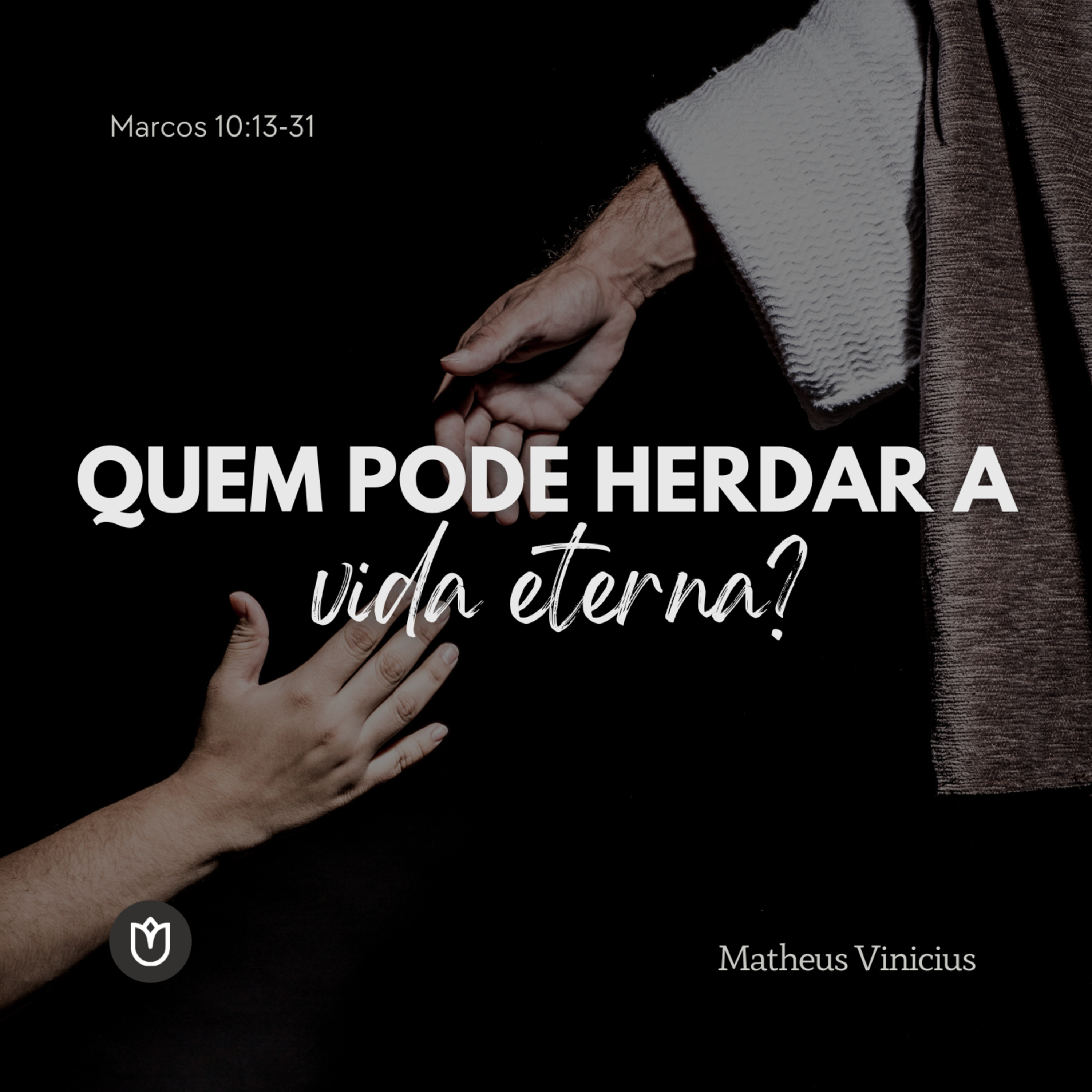 QUEM PODE HERDAR A VIDA ETERNA? | MARCOS 10:13-31 - MATHEUS VINICIUS episode artwork