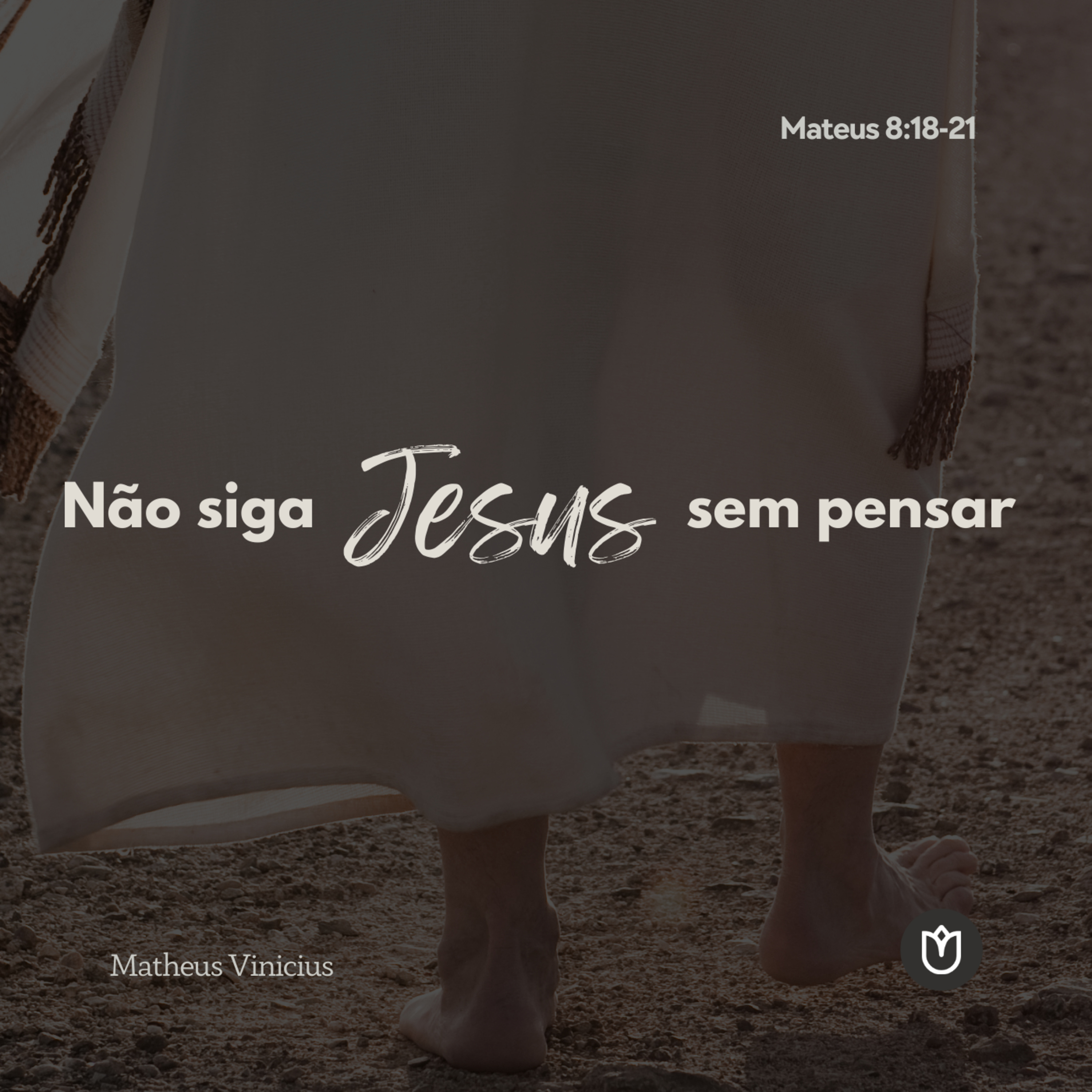 NÃO SIGA JESUS SEM PENSAR | MATEUS 8:18-22 - MATHEUS VINICIUS episode artwork
