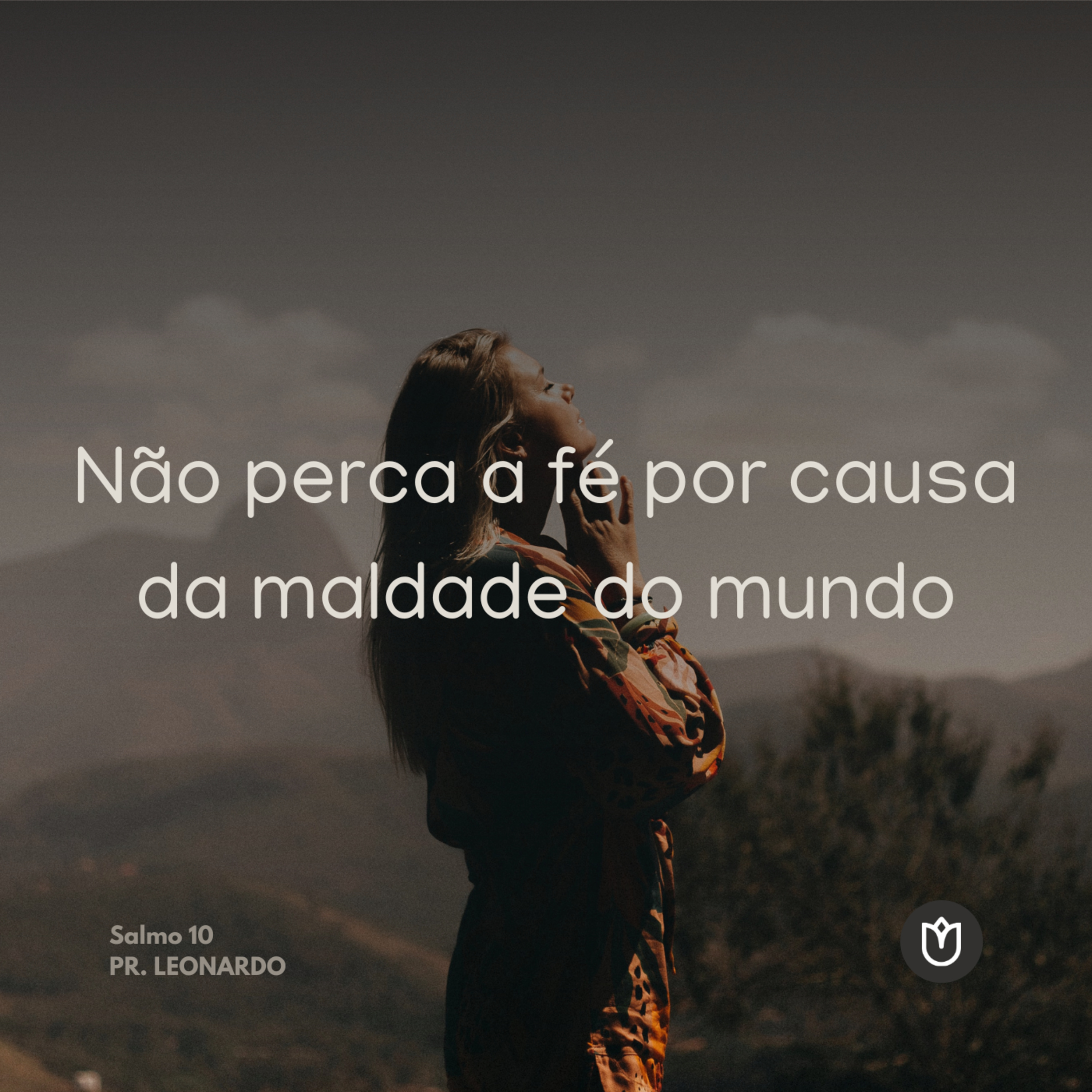 NÃO PERCA A FÉ POR CAUSA DA MALDADE DO MUNDO | SALMO 10 - PASTOR LEONARDO CABRAL episode artwork