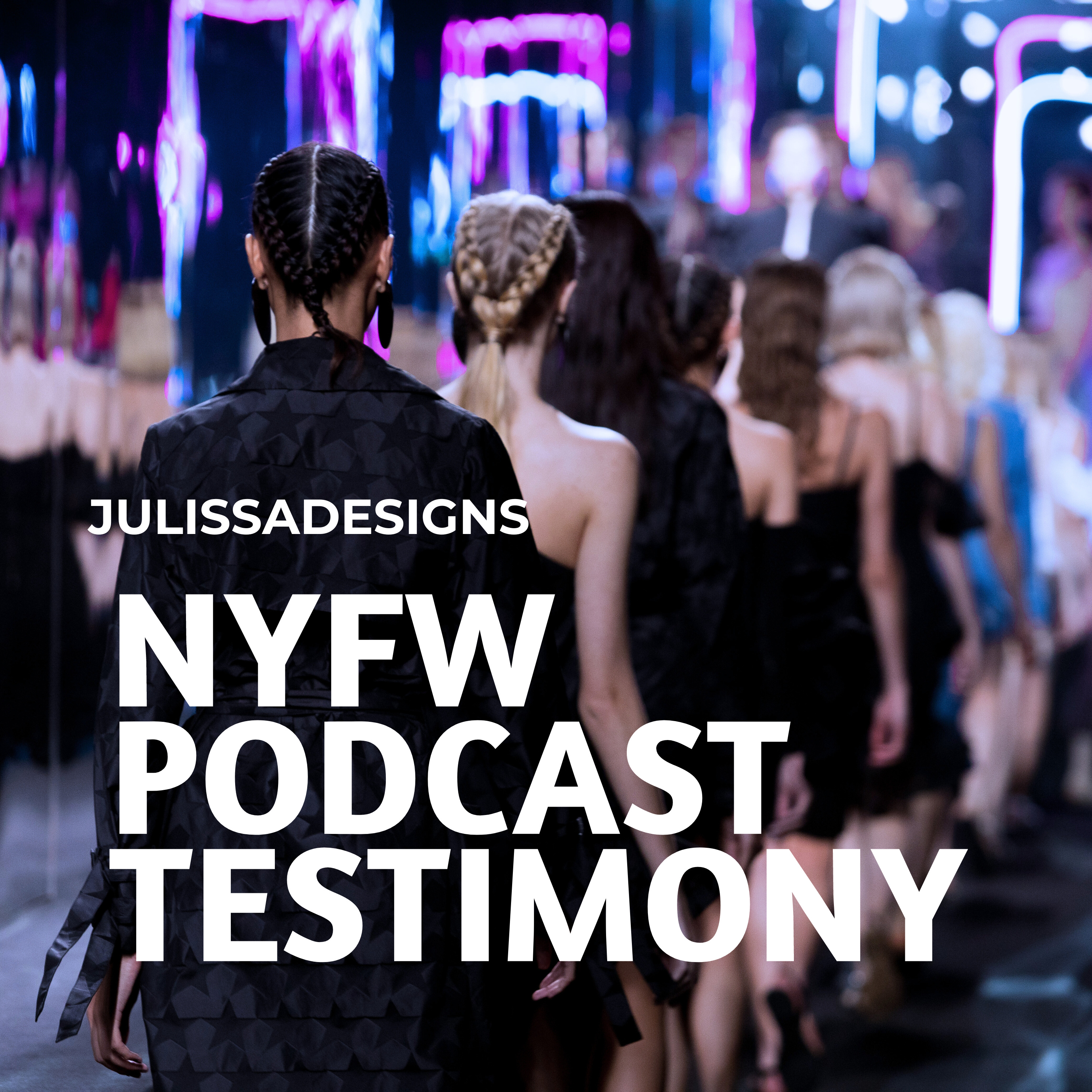 New York Fashion Week Testimony , NYFW Podcast , Glorifying God at NYFW