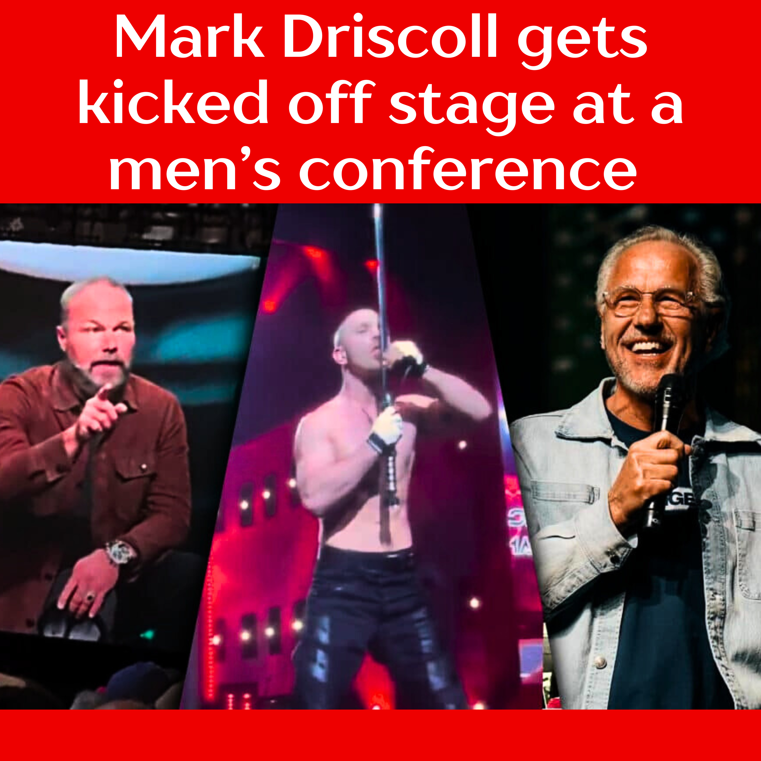 Pastor Mark Driscoll gets kicked off stage at a men’s conference