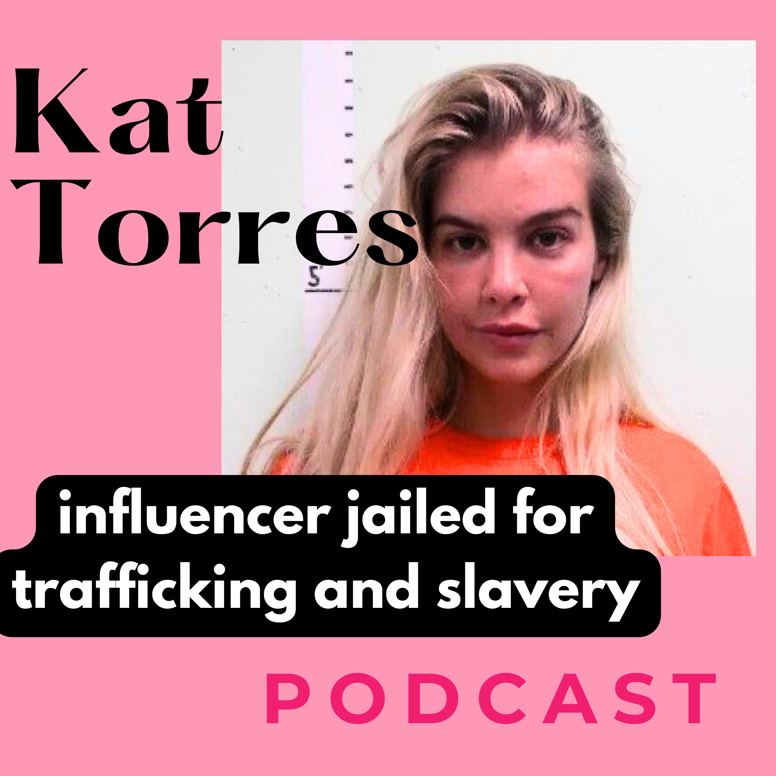 Kat Torres, the Brazillian influencer jailed for trafficking and slavery, Kat Torres Podcast