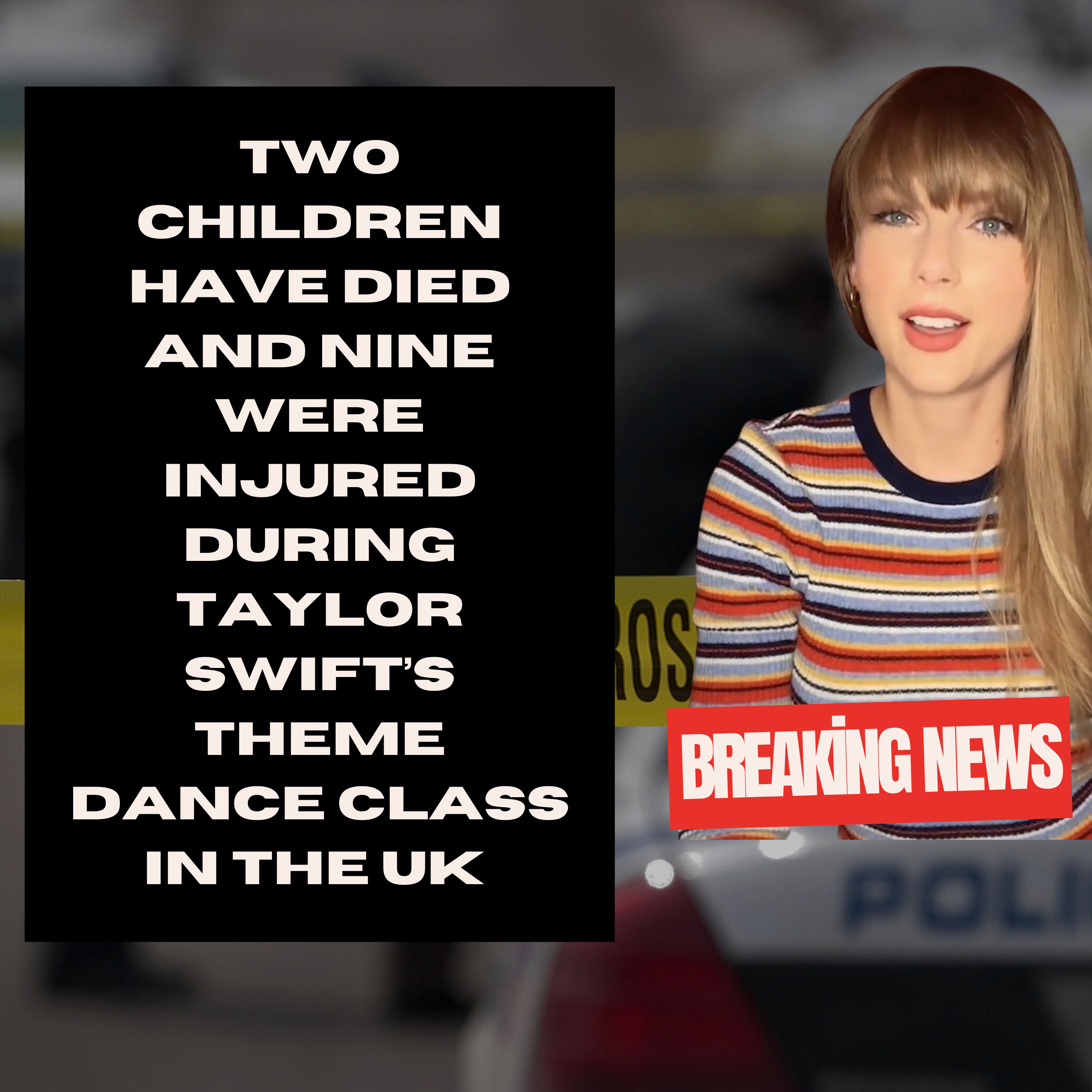 Two children have died and nine were injured during Taylor Swift theme dance class