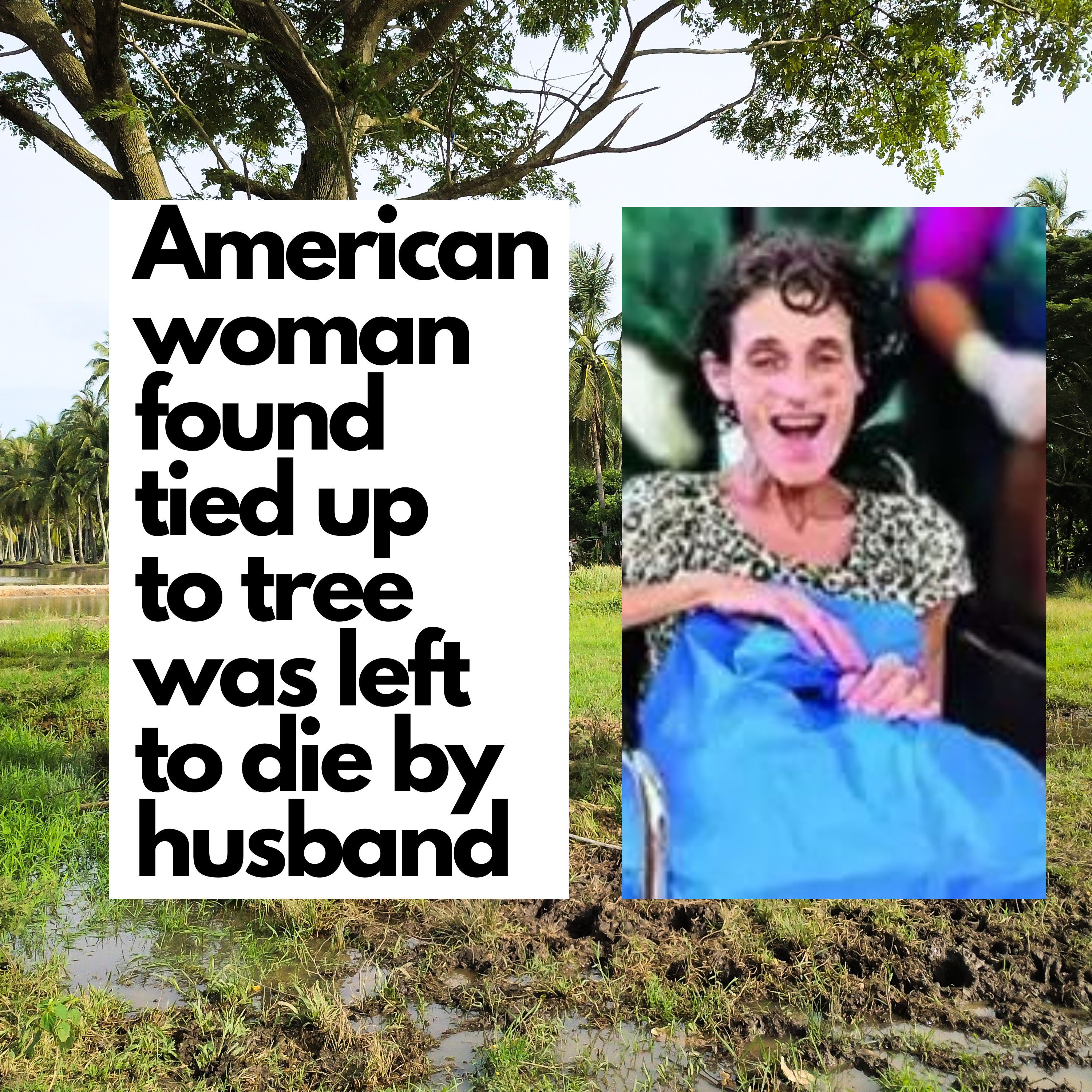 Woman found chained to tree in forest was left there to die by husband