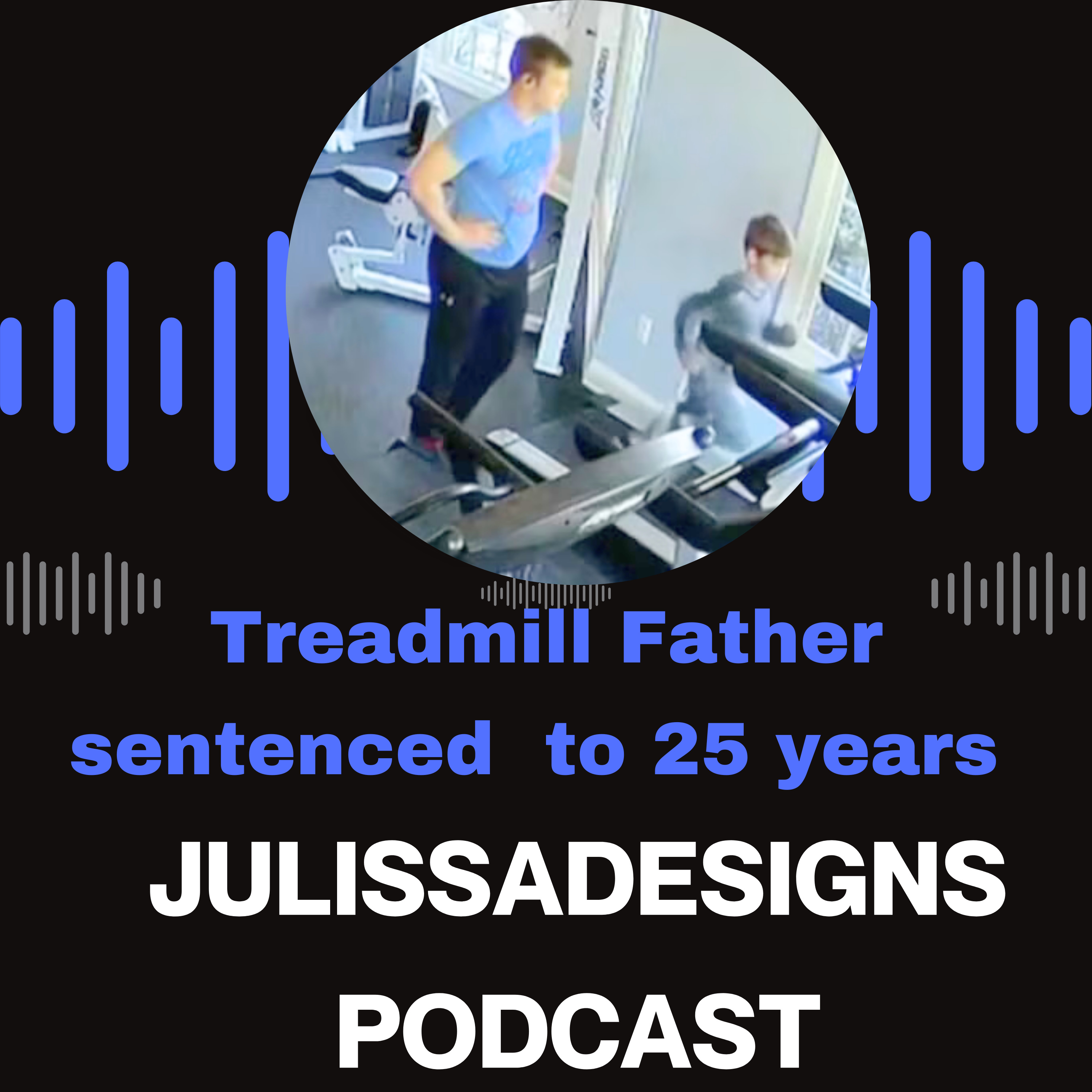 Dad in treadmill abuse case sentenced to 25 years for son’s death