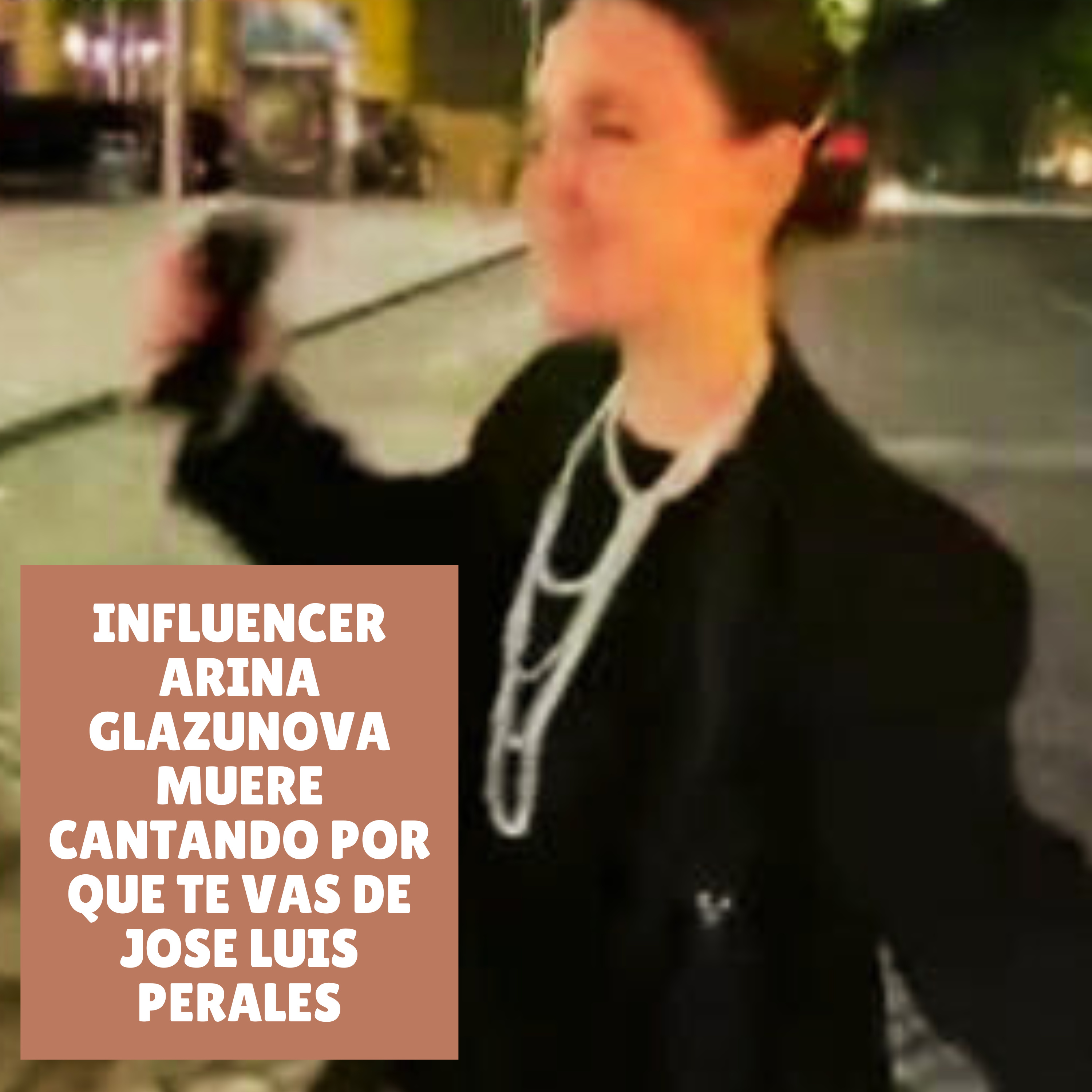 Influencer Arina Glazunova muere cantando Por Que Te Vas de Jose Luis Perales