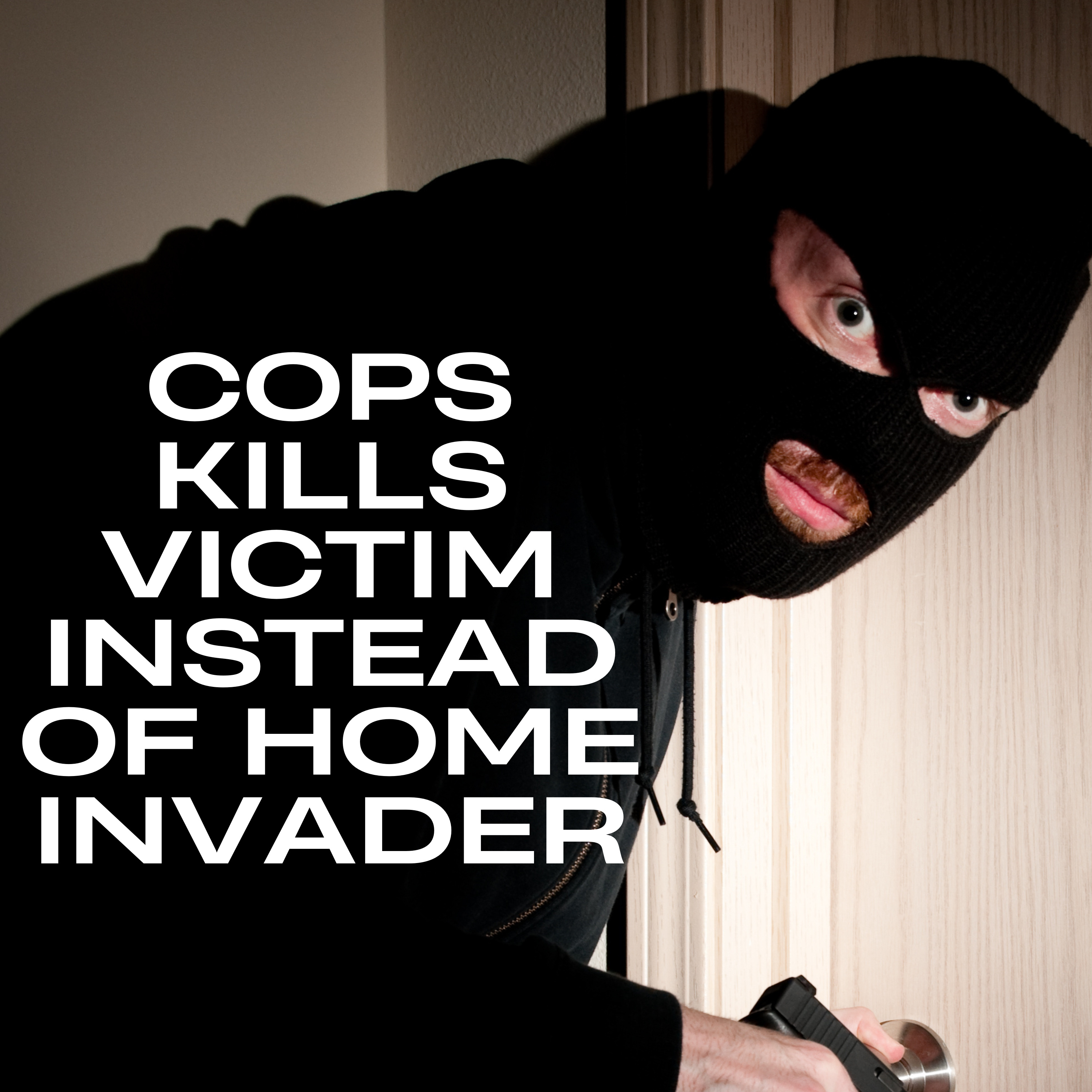 Cop Shoots and Kills Dad Who Called 911 for Help, Instead of Home Invader