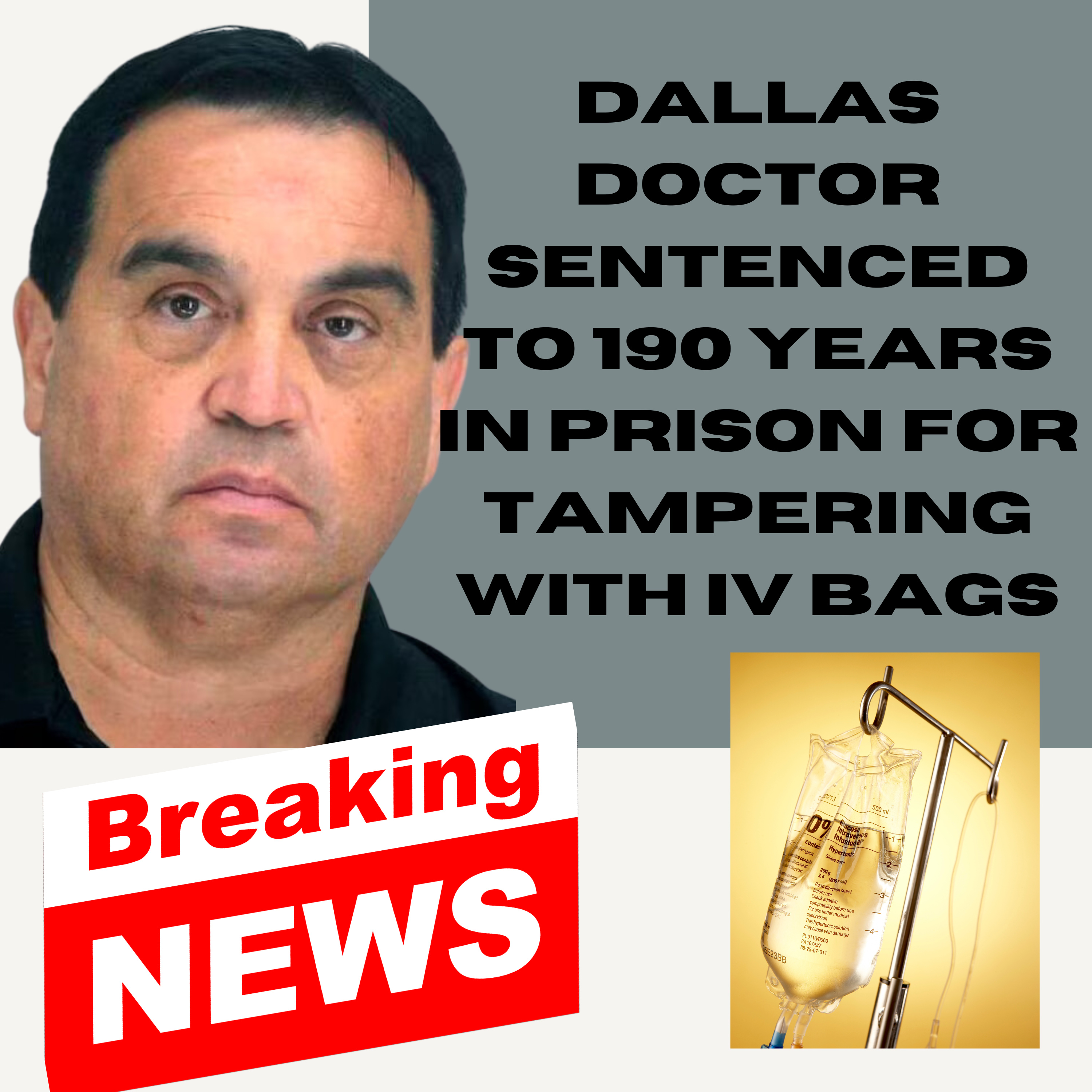 Dallas doctor sentenced to 190 years in prison for tampering with IV bags