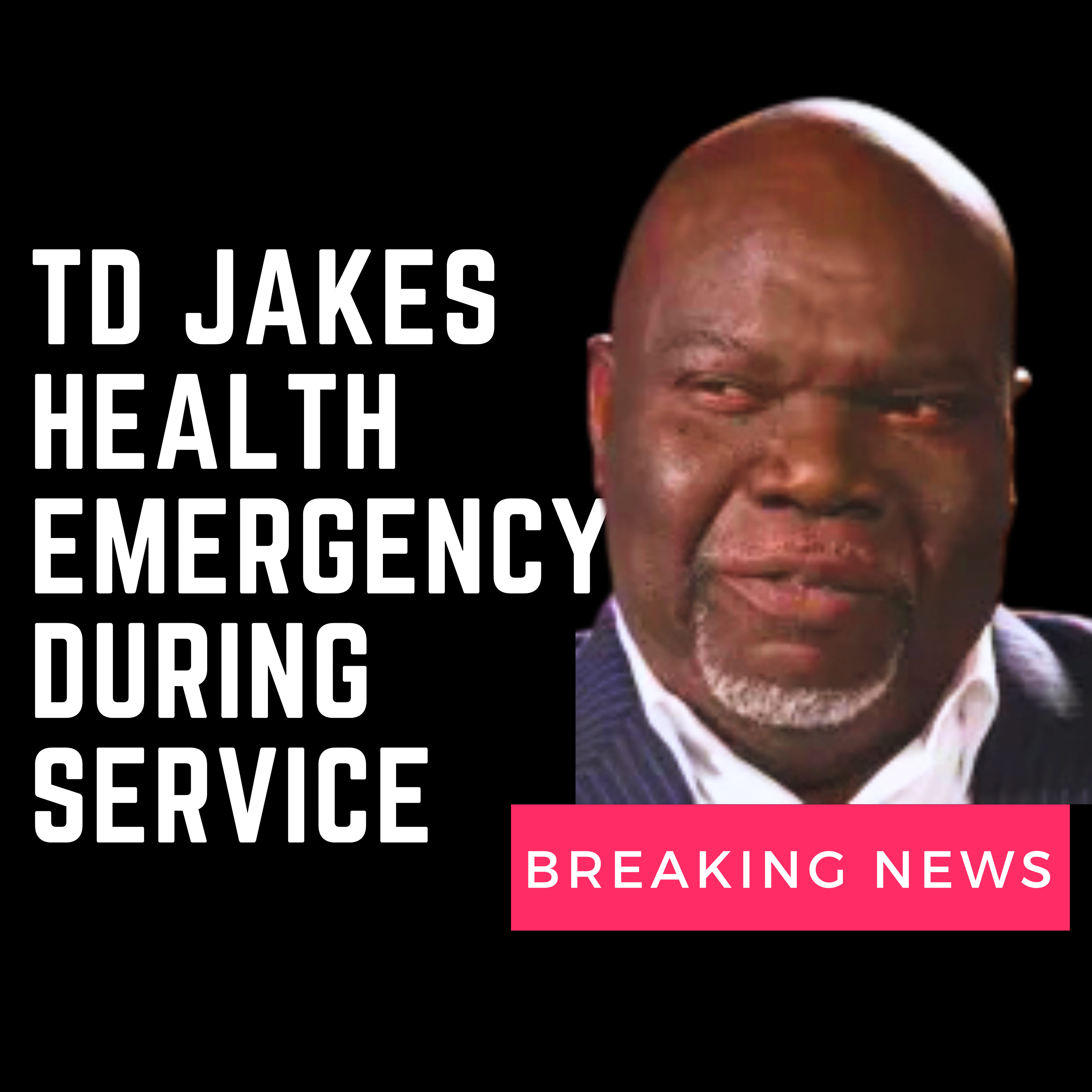 TD Jakes suffers medical emergency during sermon at Sunday service