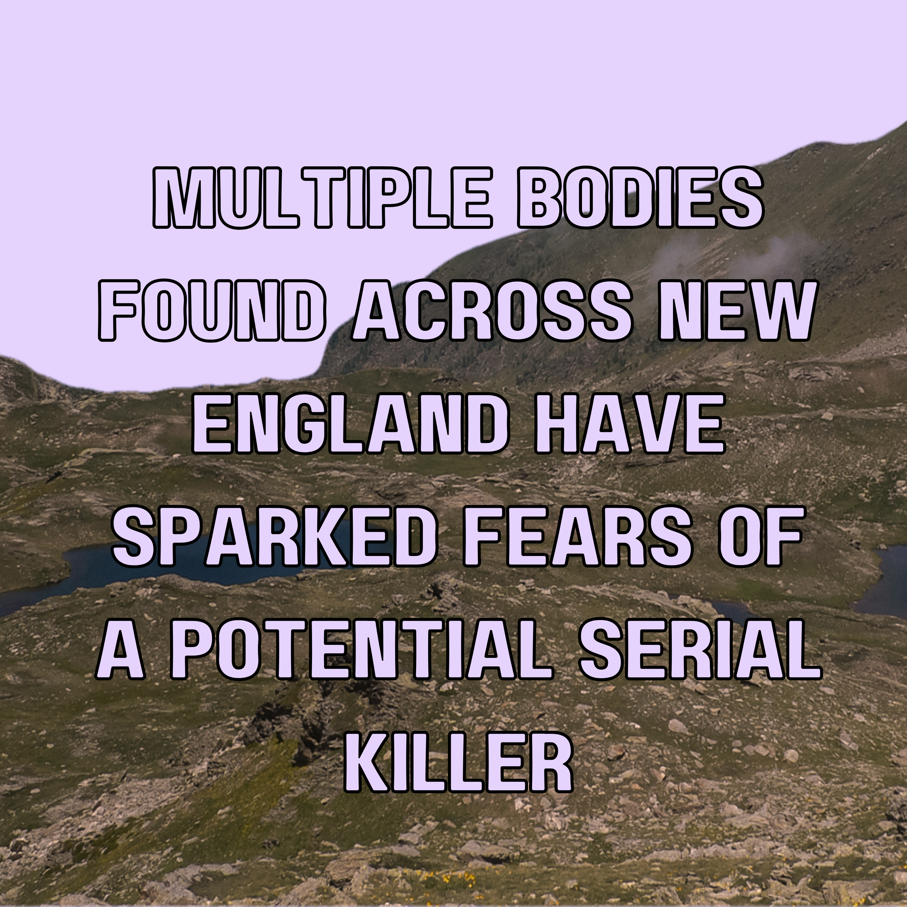 Multiple bodies found across New England have sparked fears of a potential serial killer