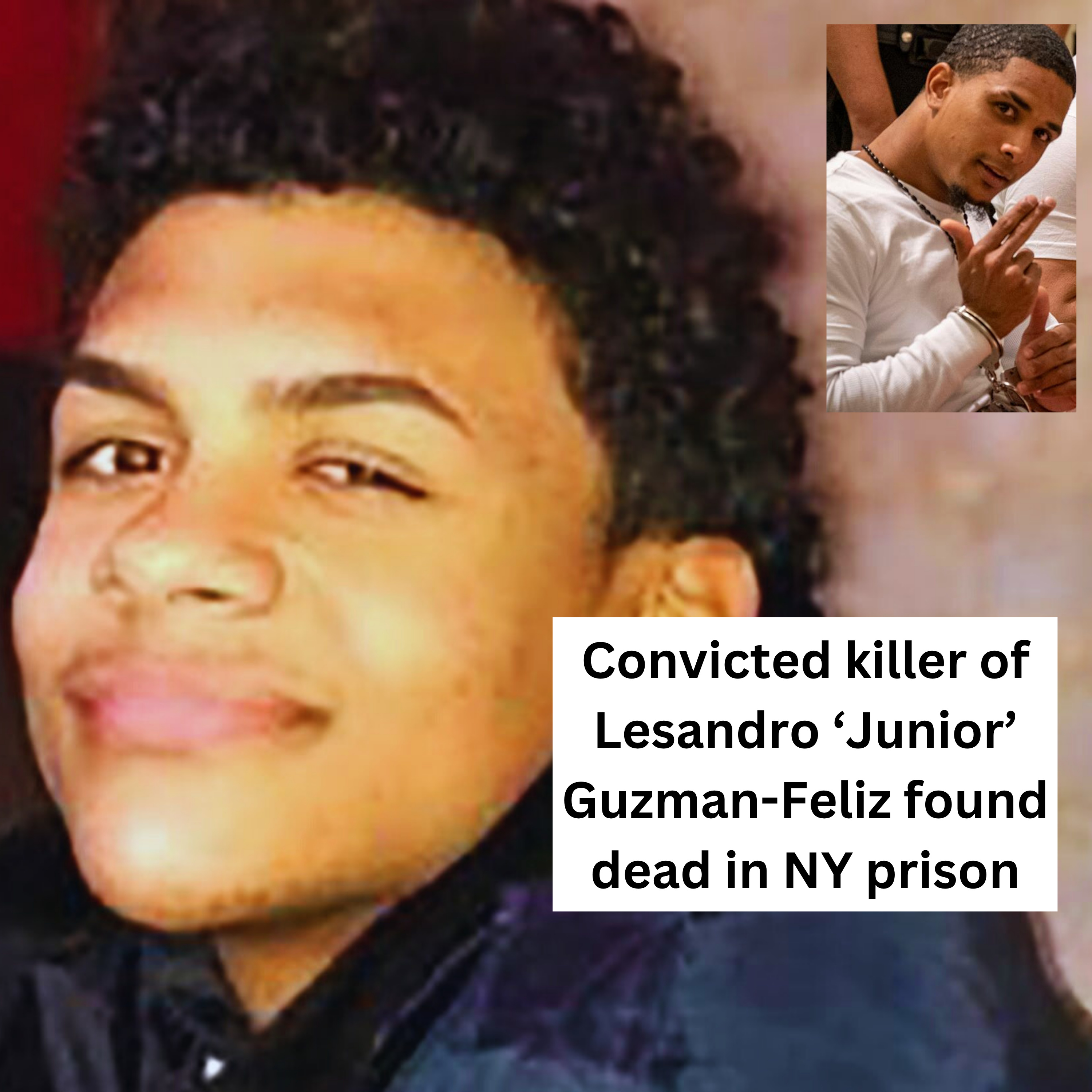 Convicted killer of Lesandro ‘Junior’ Guzman-Feliz found dead in NY prison , Jonaiki Martinez Estrella