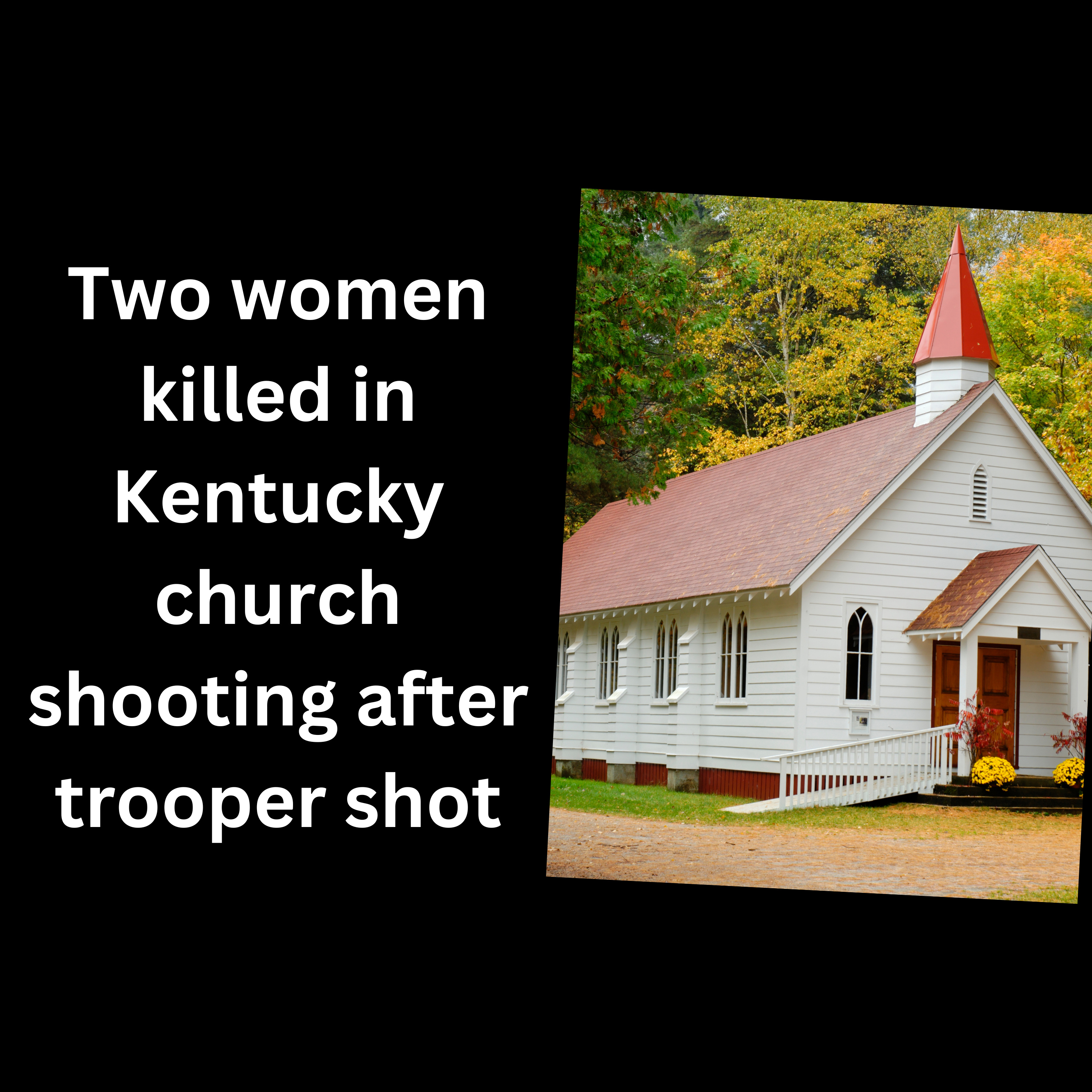 Two women killed at Baptist church after suspect shoots state trooper