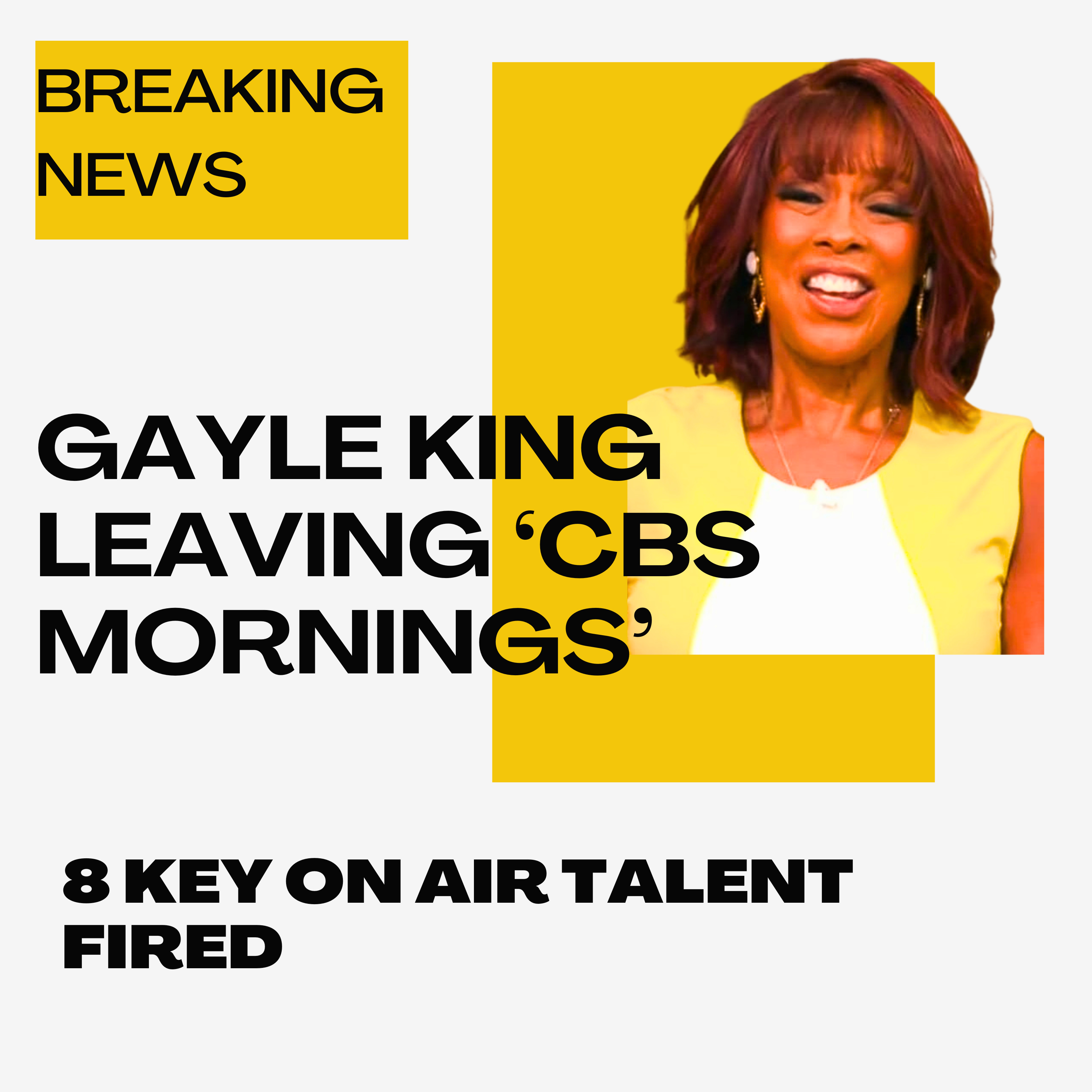 Gayle King leaving ‘CBS Mornings’ , 8 other fired among company laid offs