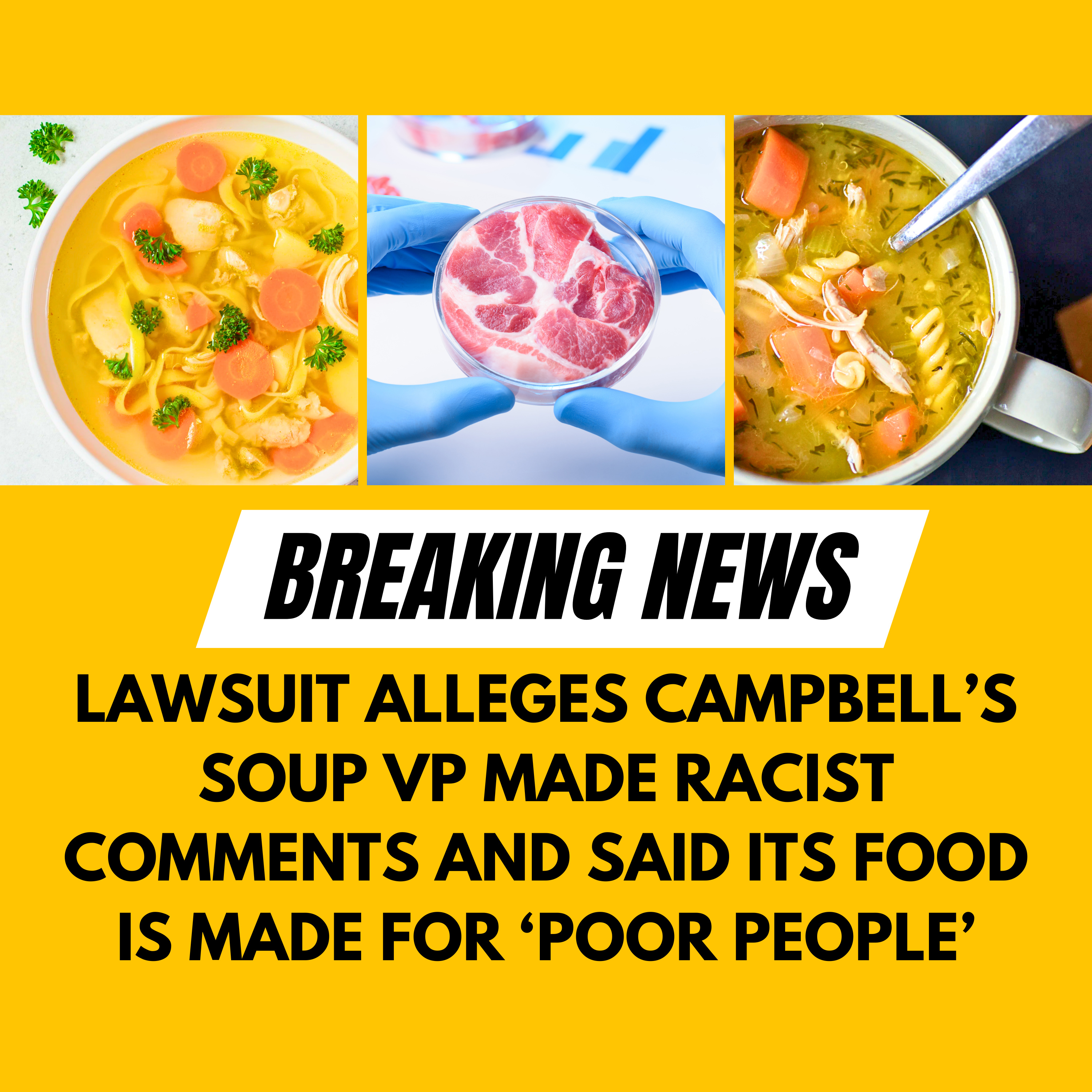 Lawsuit alleges Campbell’s soup VP made racist comments and said its food is made for ‘poor people’